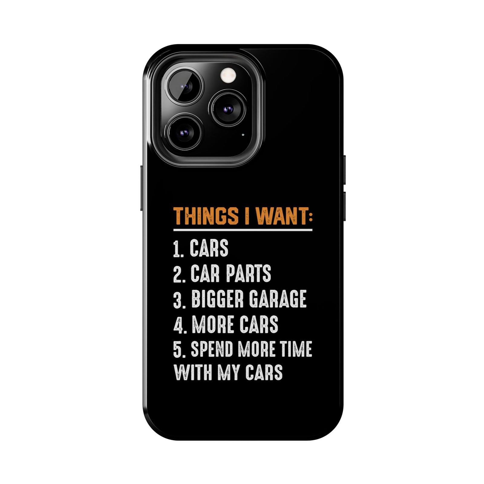 Things I Want: Cars Phone Case | Car Enthusiast Gift