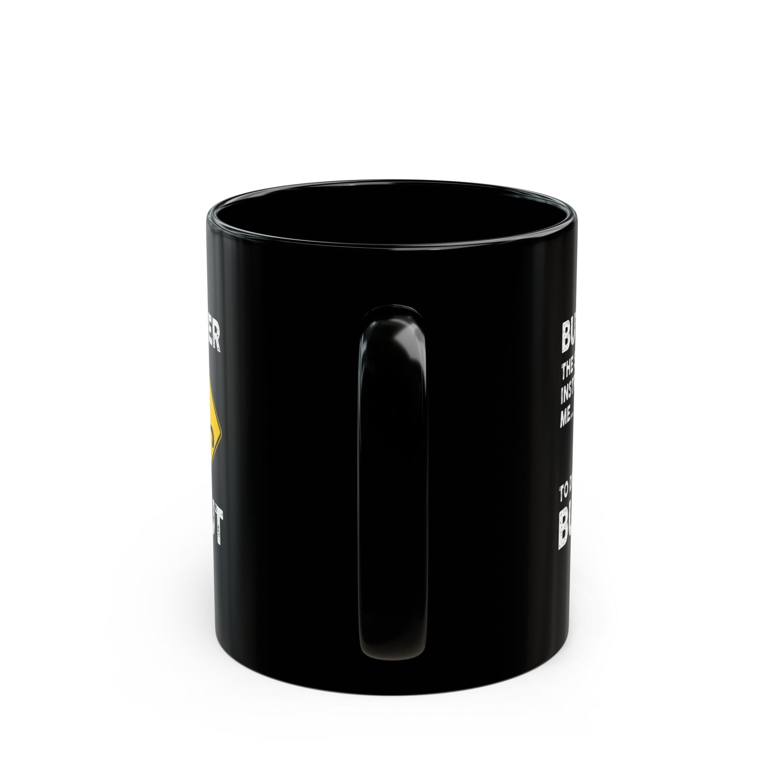 But Officer the Sign Said Burnout Mug - 11oz black coffee mug, handle facing front