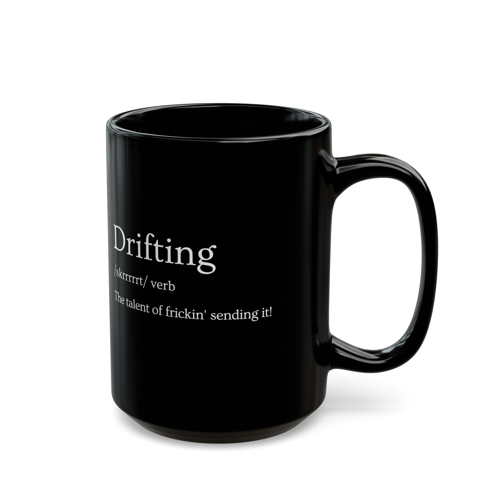 Drifting Definition Coffee Mug - 15oz black coffee mug, handle on the right