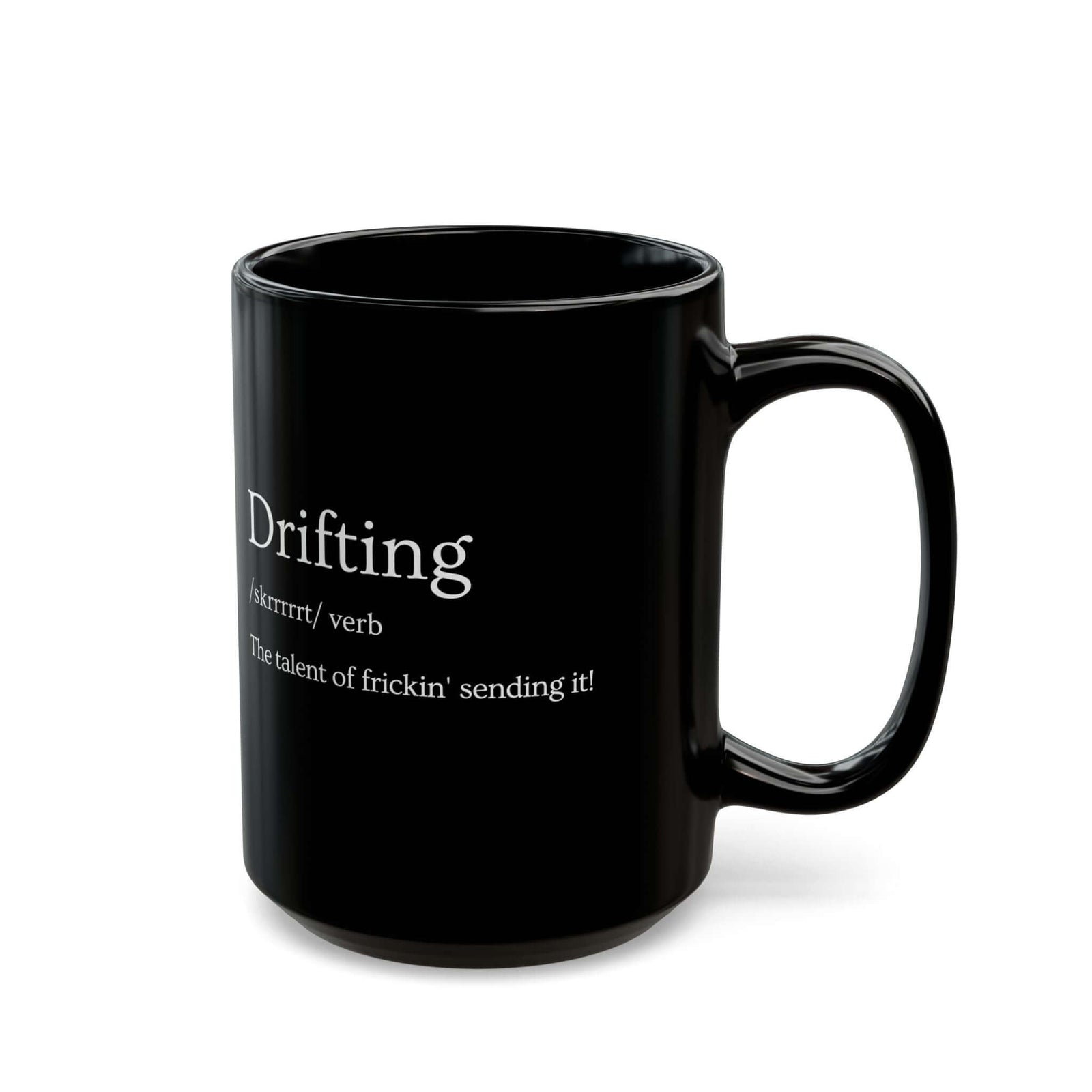 Drifting Definition Coffee Mug - 15oz black coffee mug, handle on the right