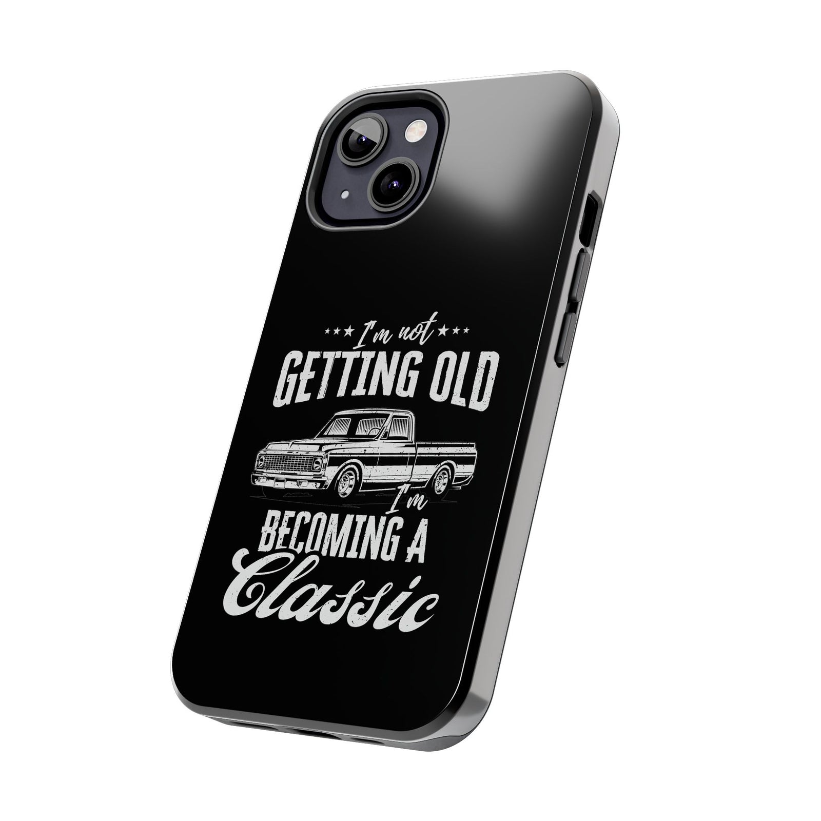I'm Not Getting Old I'm Becoming a Classic Phone Case | Vintage Pickup Truck
