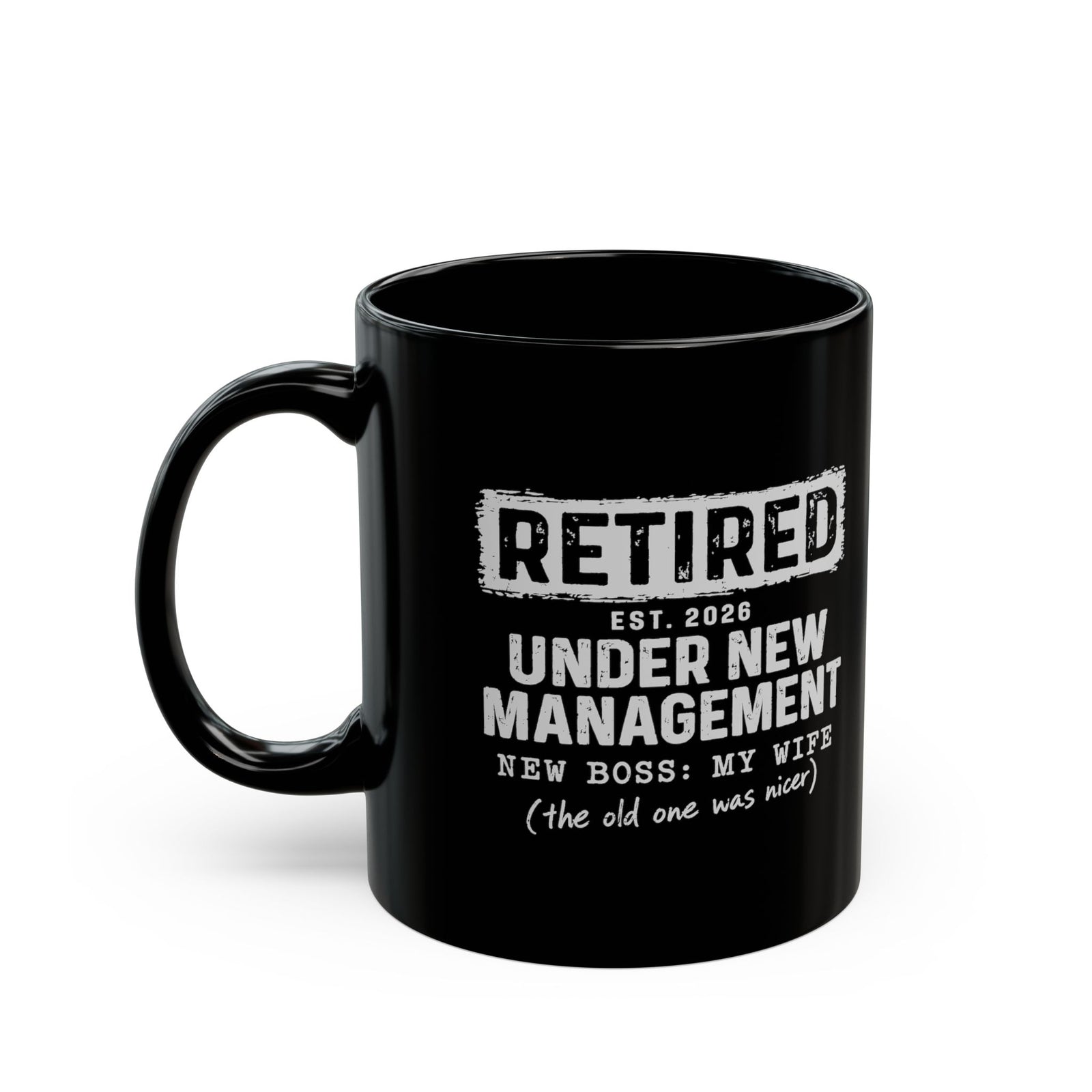 Retired Under New Management Coffee Mug - 11oz black coffee mug, handle on the left