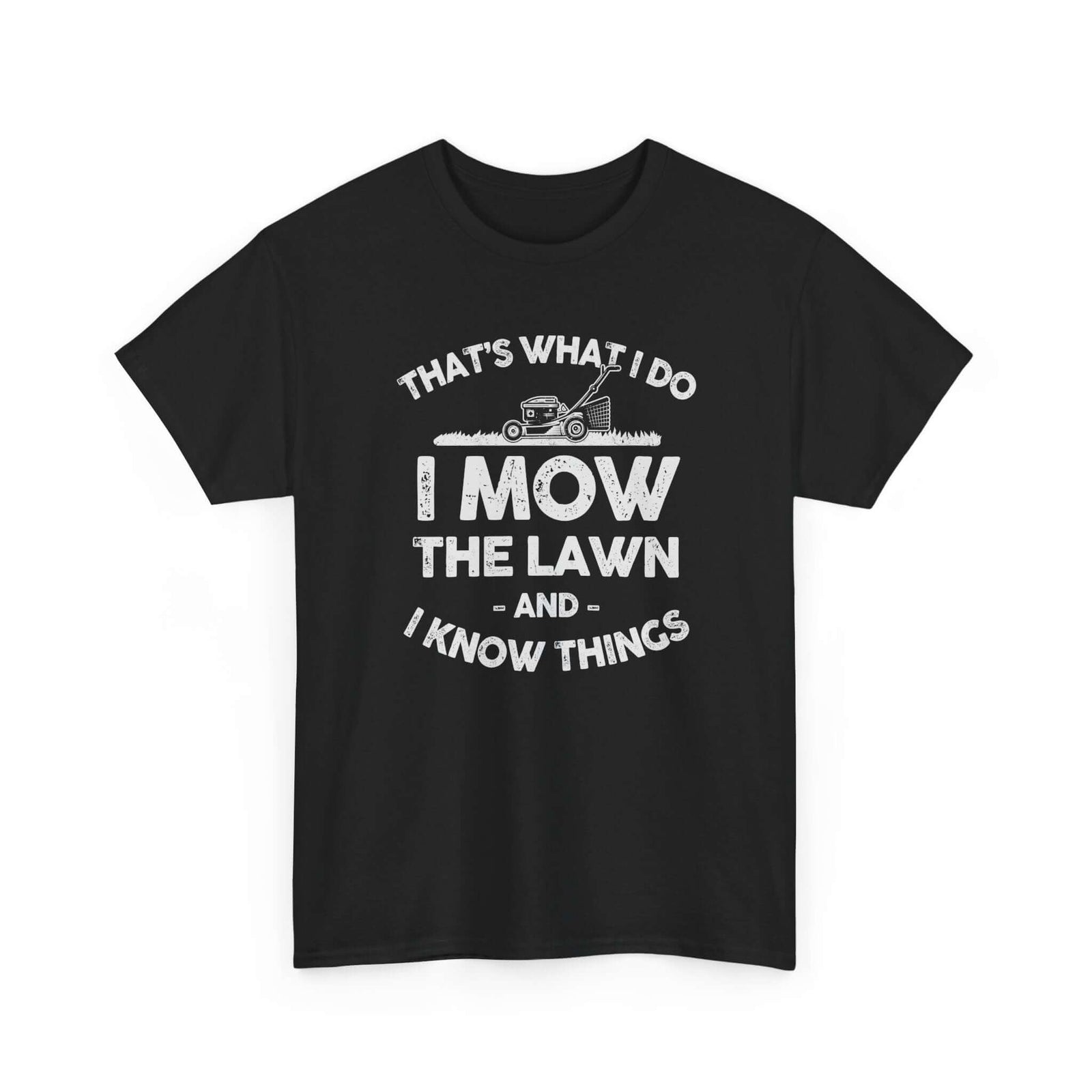 I Mow the Lawn and I Know Things T-Shirt | Funny Lawn Care Gift