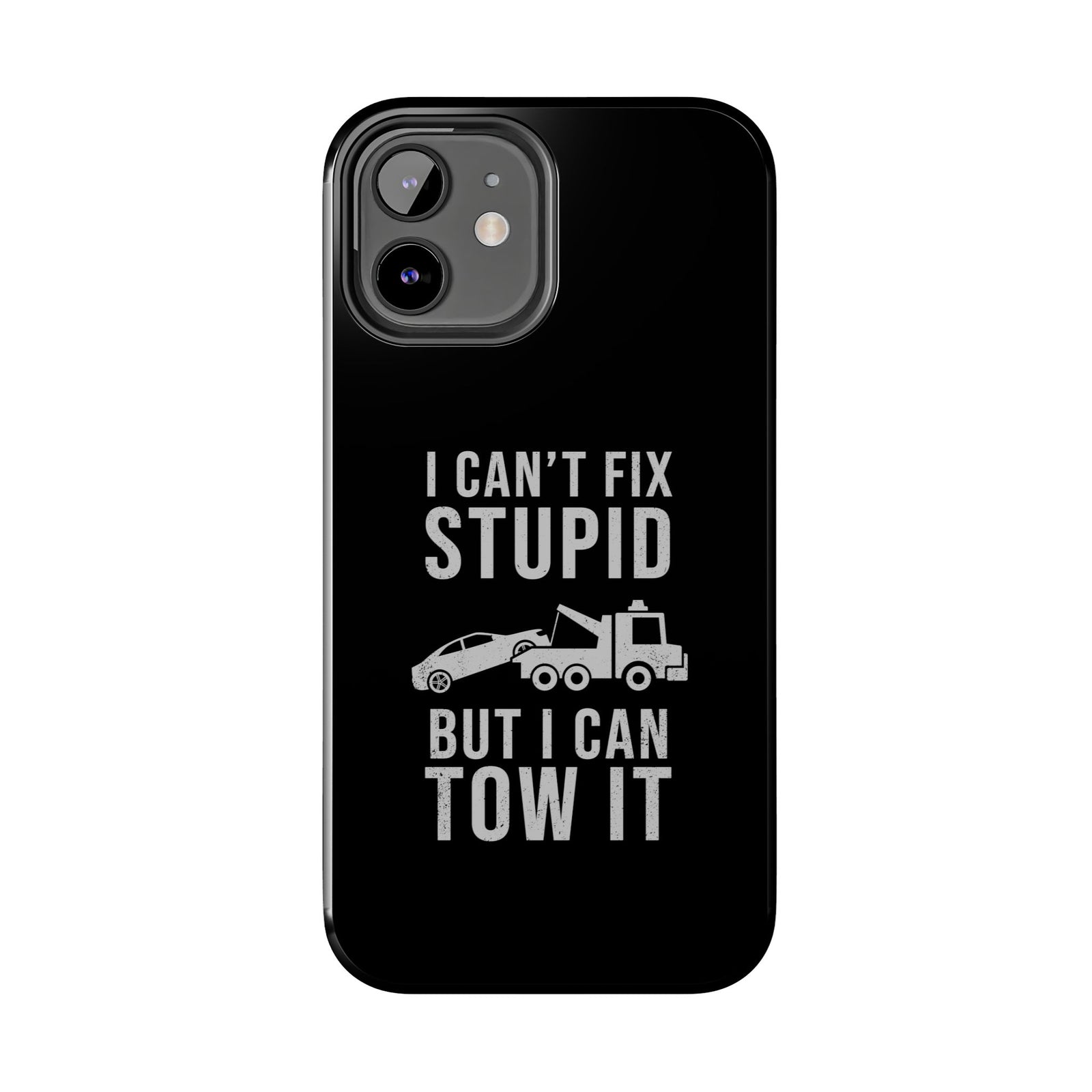 I Can't Fix Stupid But I Can Tow It Phone Case | Tow Truck Gift
