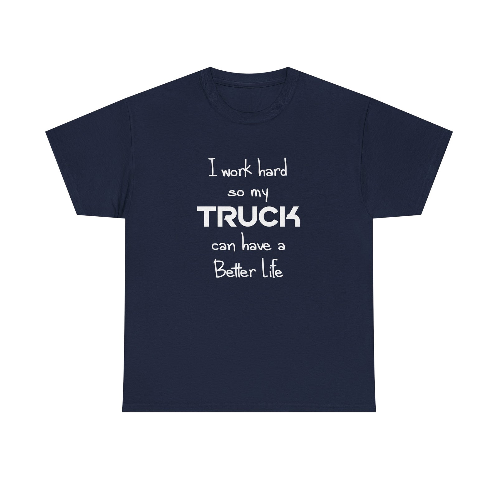 I Work Hard So My Truck T-Shirt on model