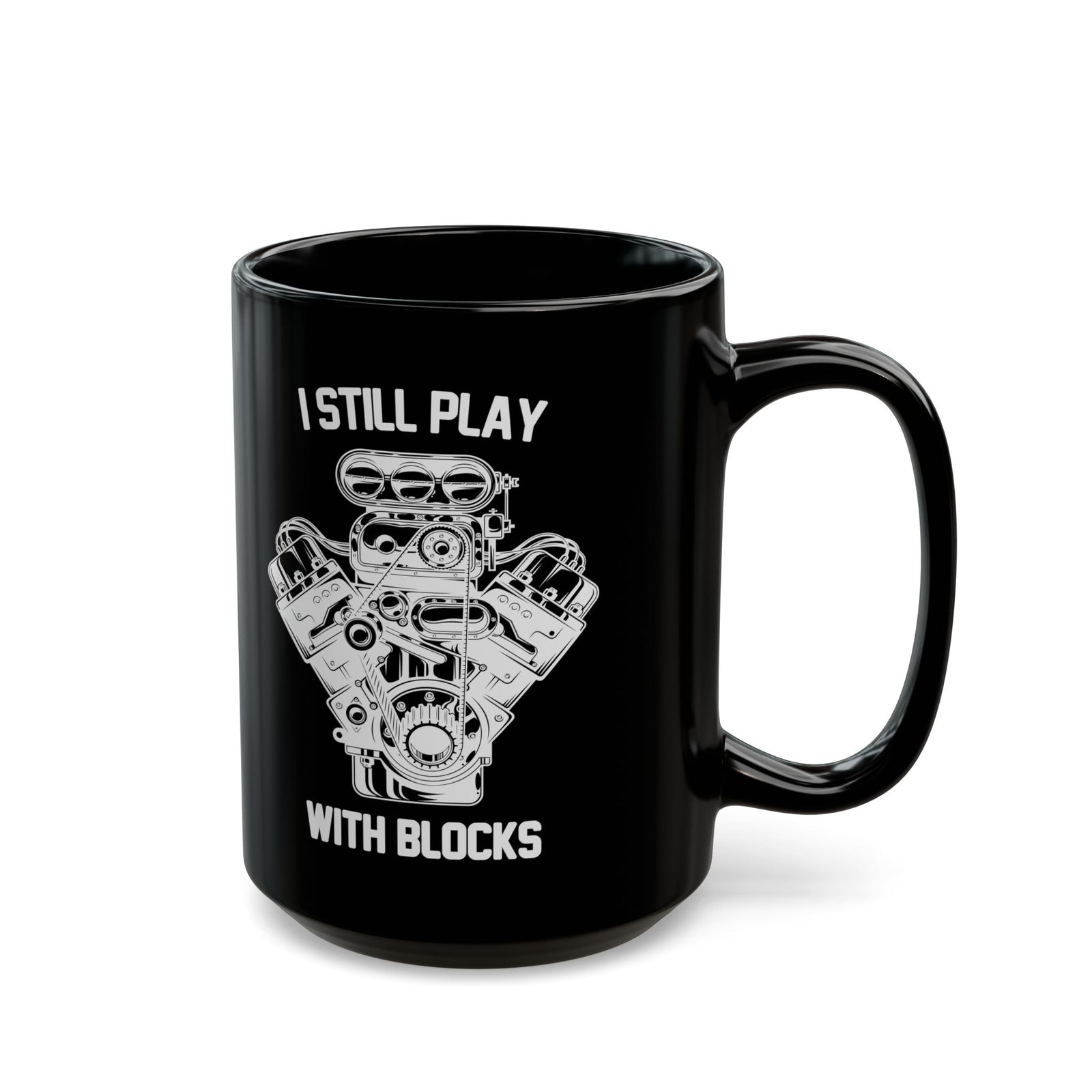 I Still Play With Blocks Coffee Mug - 15oz black coffee mug, handle on the right