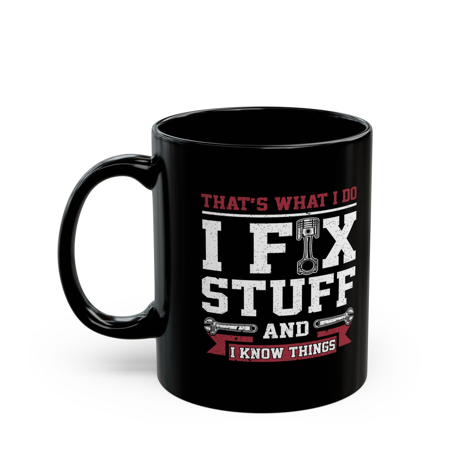 I Fix Stuff and I Know Things Coffee Mug - 11oz black coffee mug, handle on the left