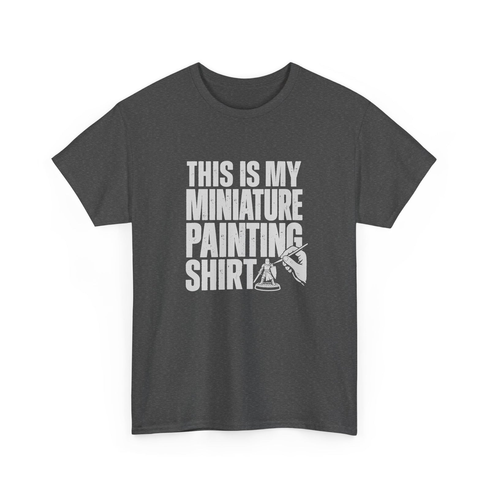 This Is My Miniature Painting Shirt - Dark Heather t-shirt with the big distressed This Is My Miniature Painting Shirt lettering and a hand painting a tiny knight printed on the front
