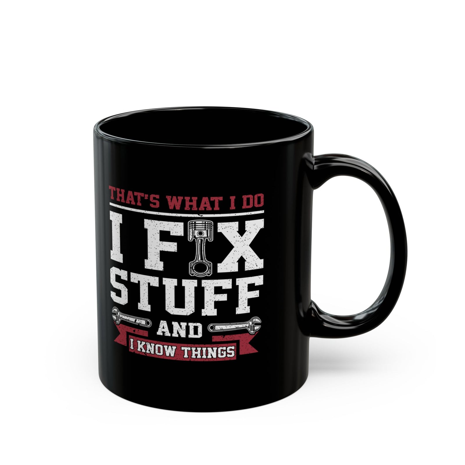 I Fix Stuff and I Know Things Coffee Mug - 11oz black coffee mug, handle on the right