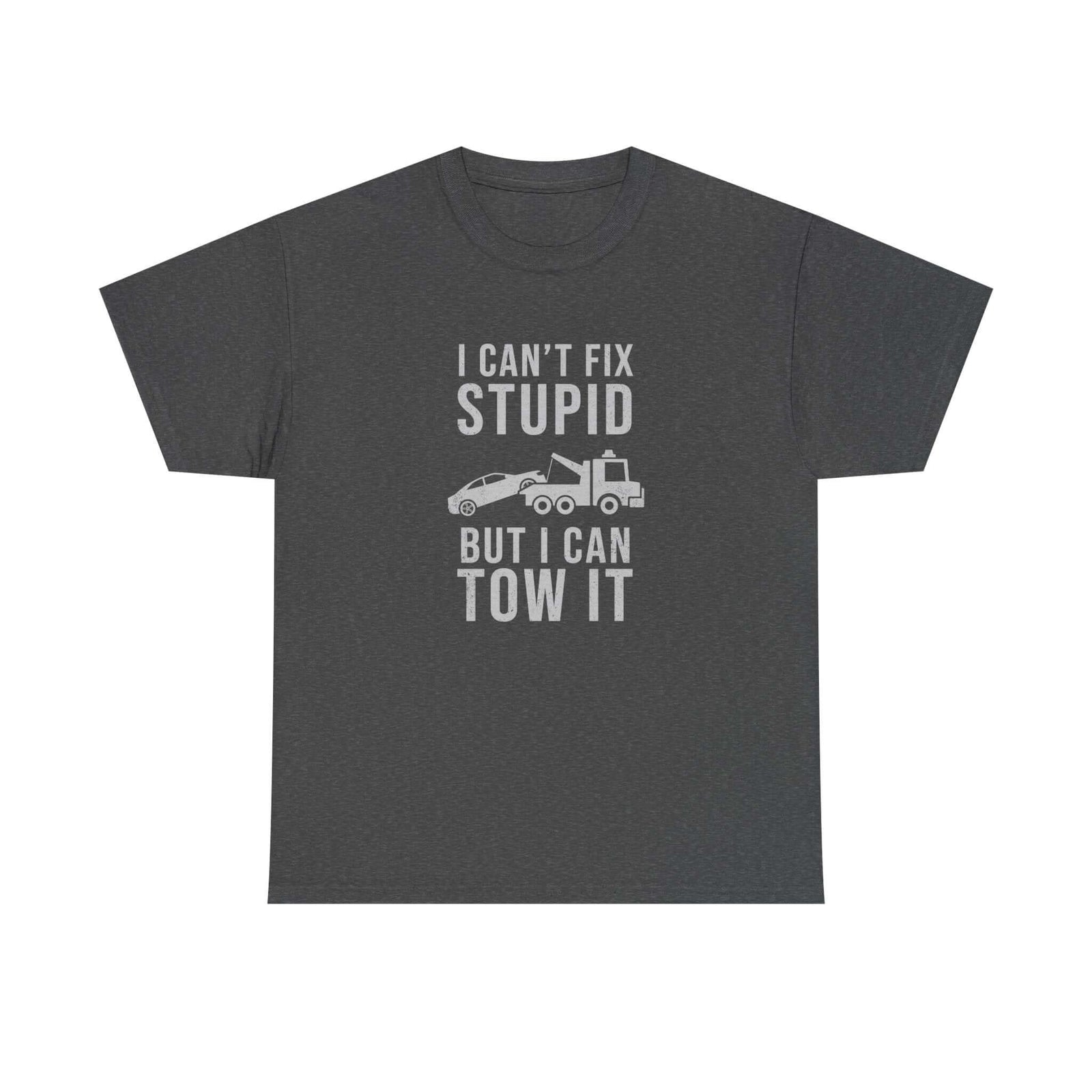 Funny towing shirt - can't fix stupid tow it tee for mechanics
