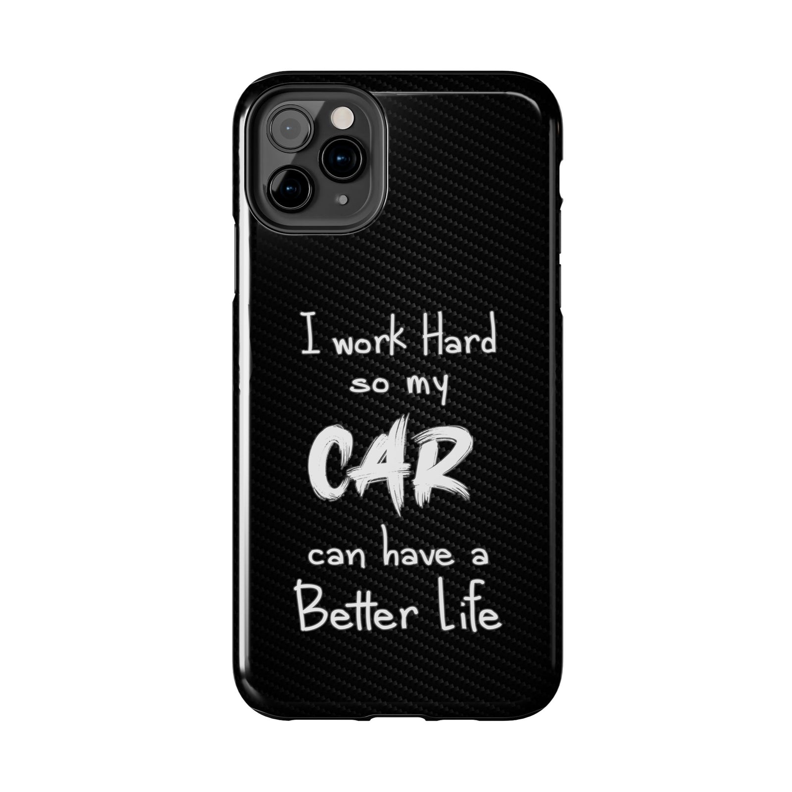 Working Hard For My Car Tough Phone Case - iPhone 11 Pro Max, front view