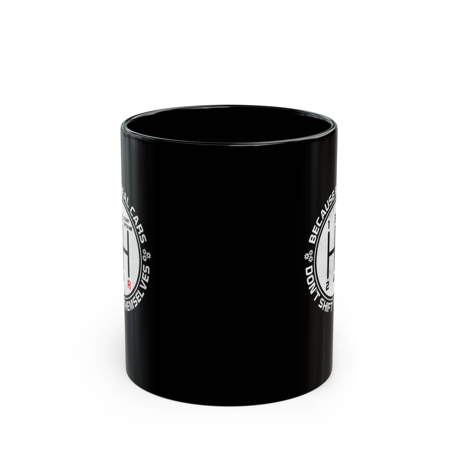 Real Cars Don't Shift Themselves Mug - 11oz black coffee mug, front view with print on both sides