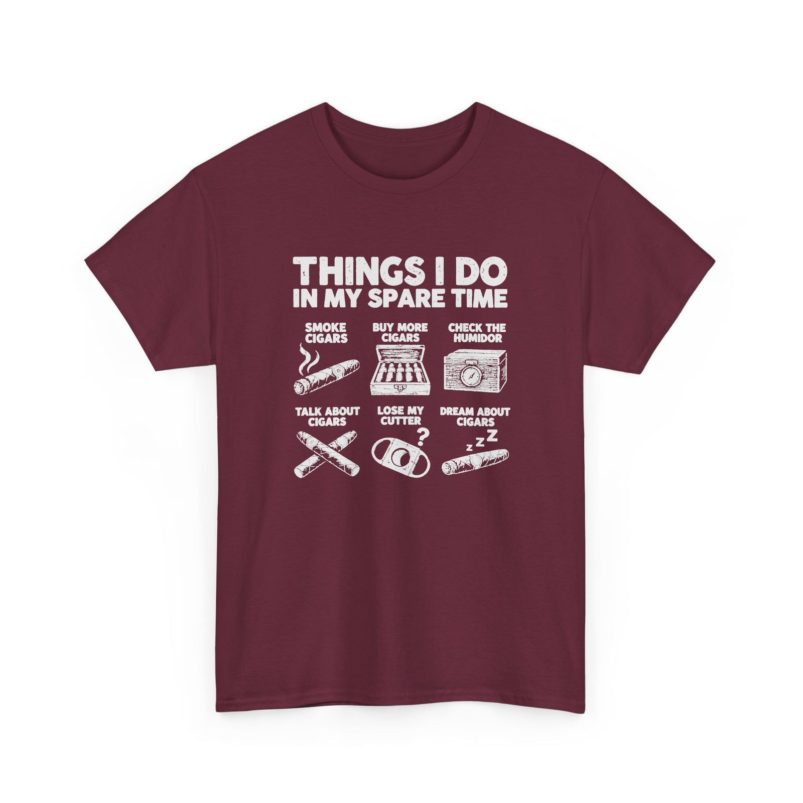 Things I Do In My Spare Time Cigar T-Shirt - Maroon t-shirt with the smoke cigars, buy more cigars, check the humidor, talk about cigars, lose my cutter, dream about cigars print