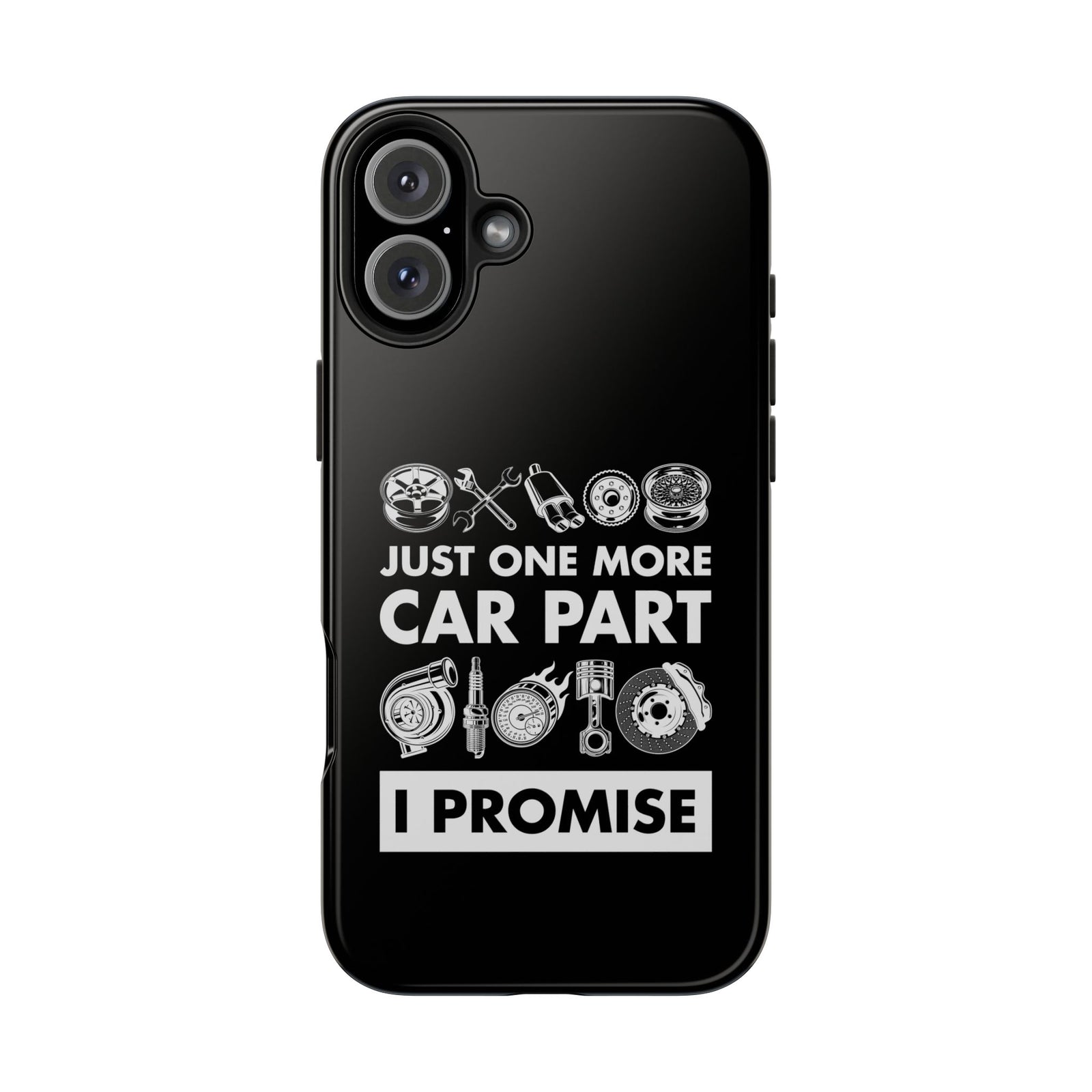 Just One More Car Part Phone Case | Funny Car Enthusiast Gift