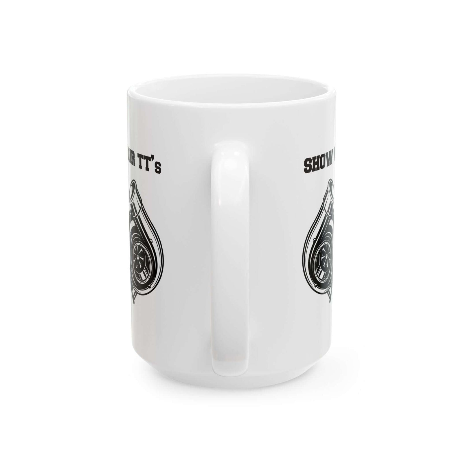 Show Me Your TT's White Coffee Mug - 15oz white coffee mug, handle facing front