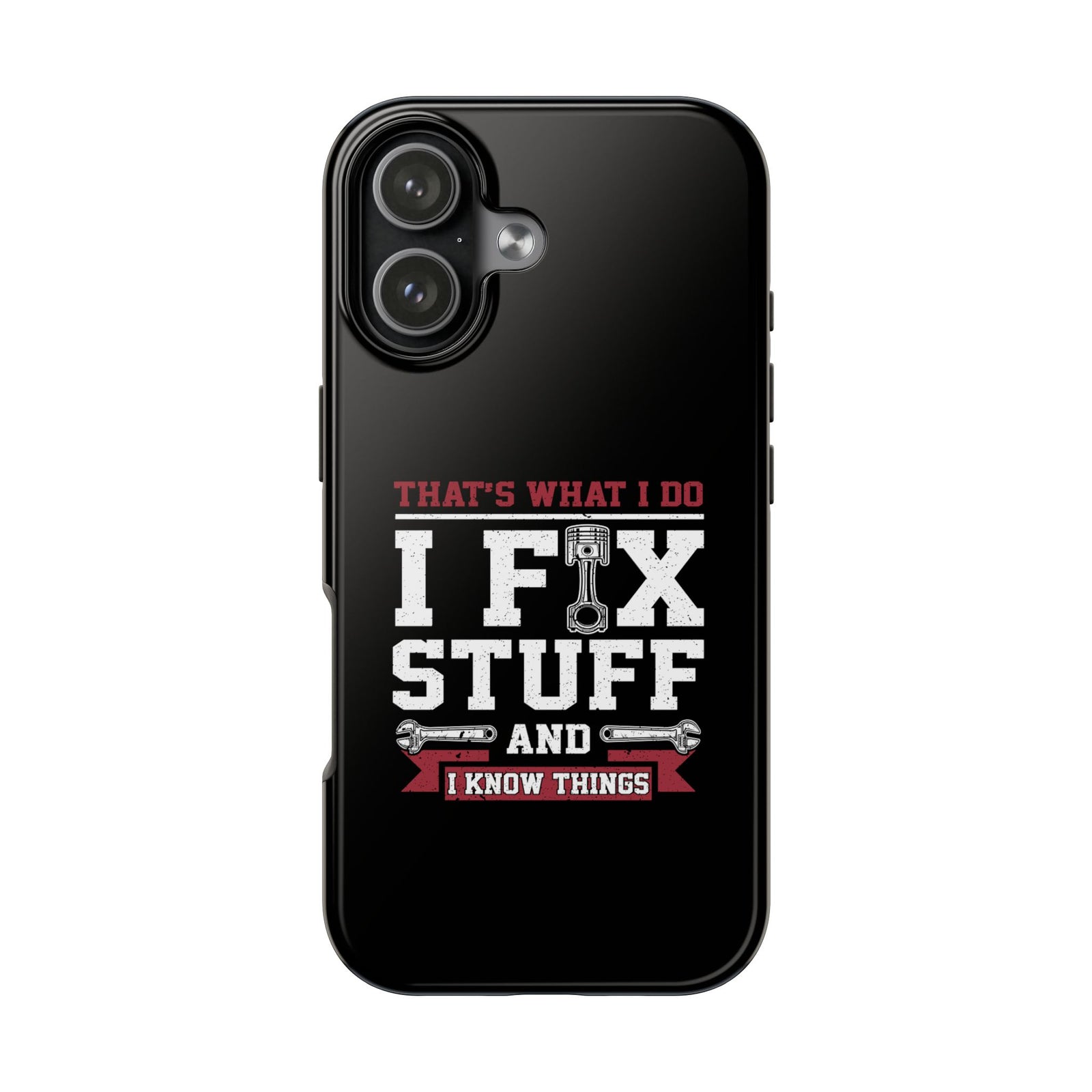 I Fix Stuff and I Know Things Phone Case | Mechanic & Handyman Gift