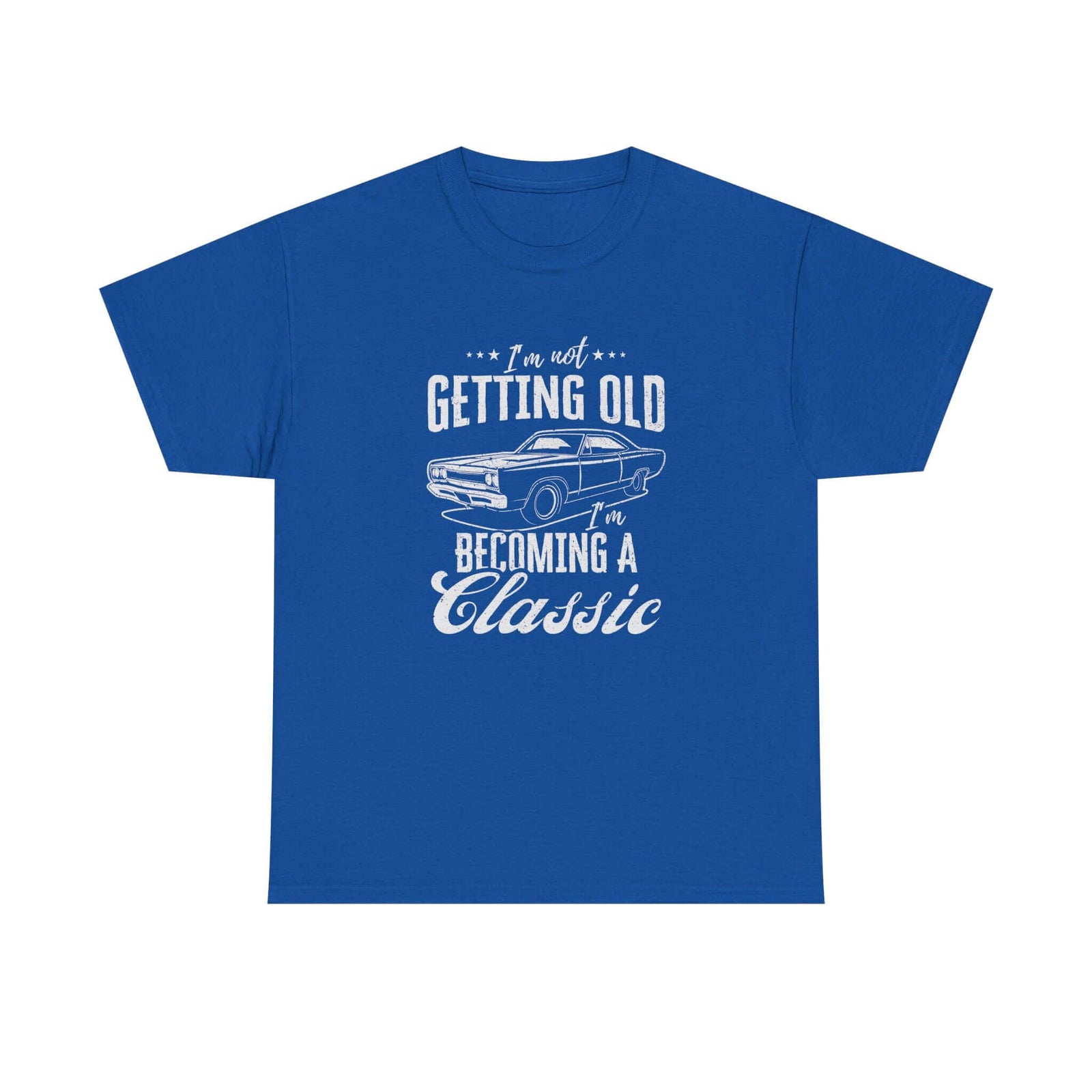 I'm Not Getting Old I'm Becoming a Classic T-Shirt t-shirt - unique gift for car lovers