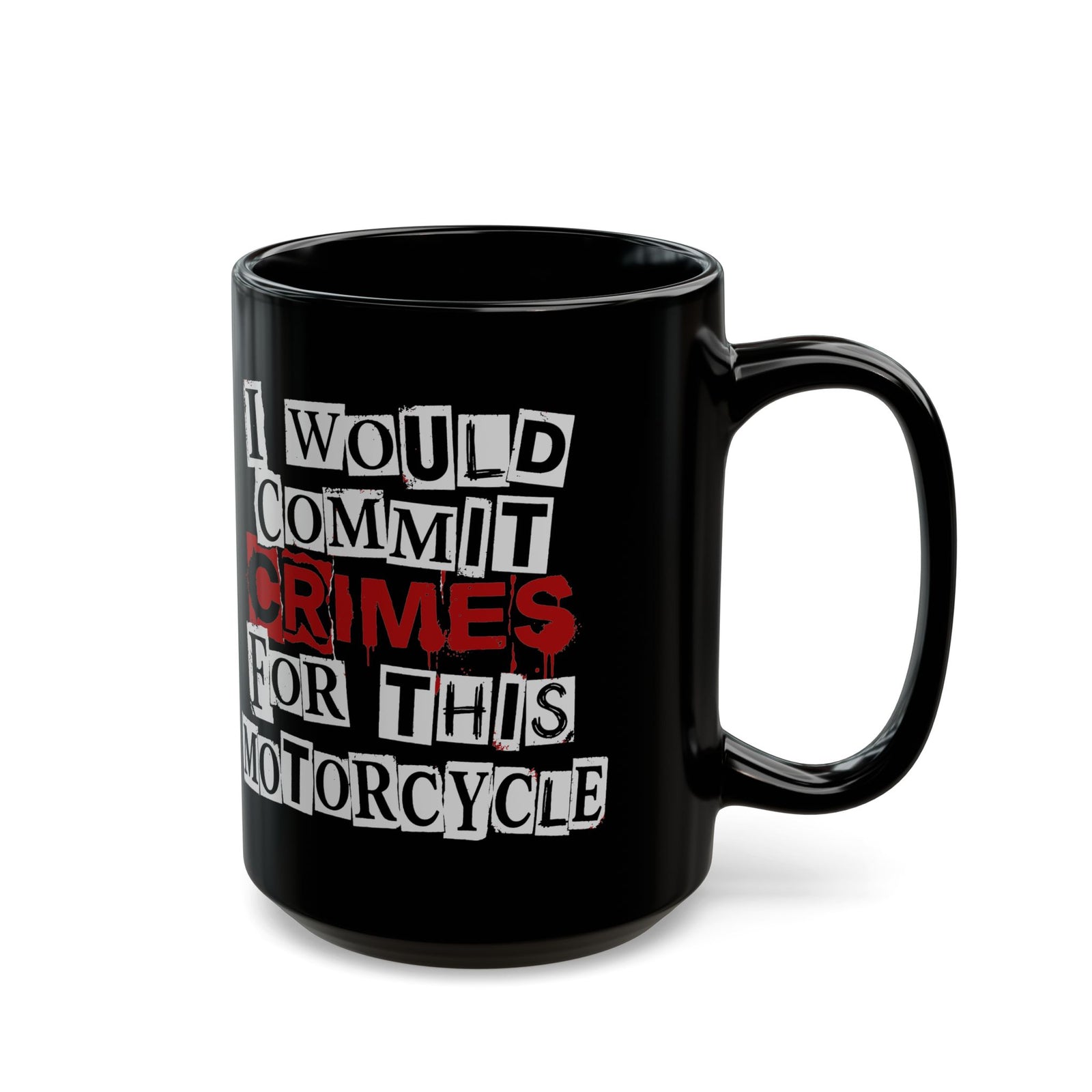 I Would Commit Crimes for This Motorcycle Mug - 15oz black coffee mug, handle on the right