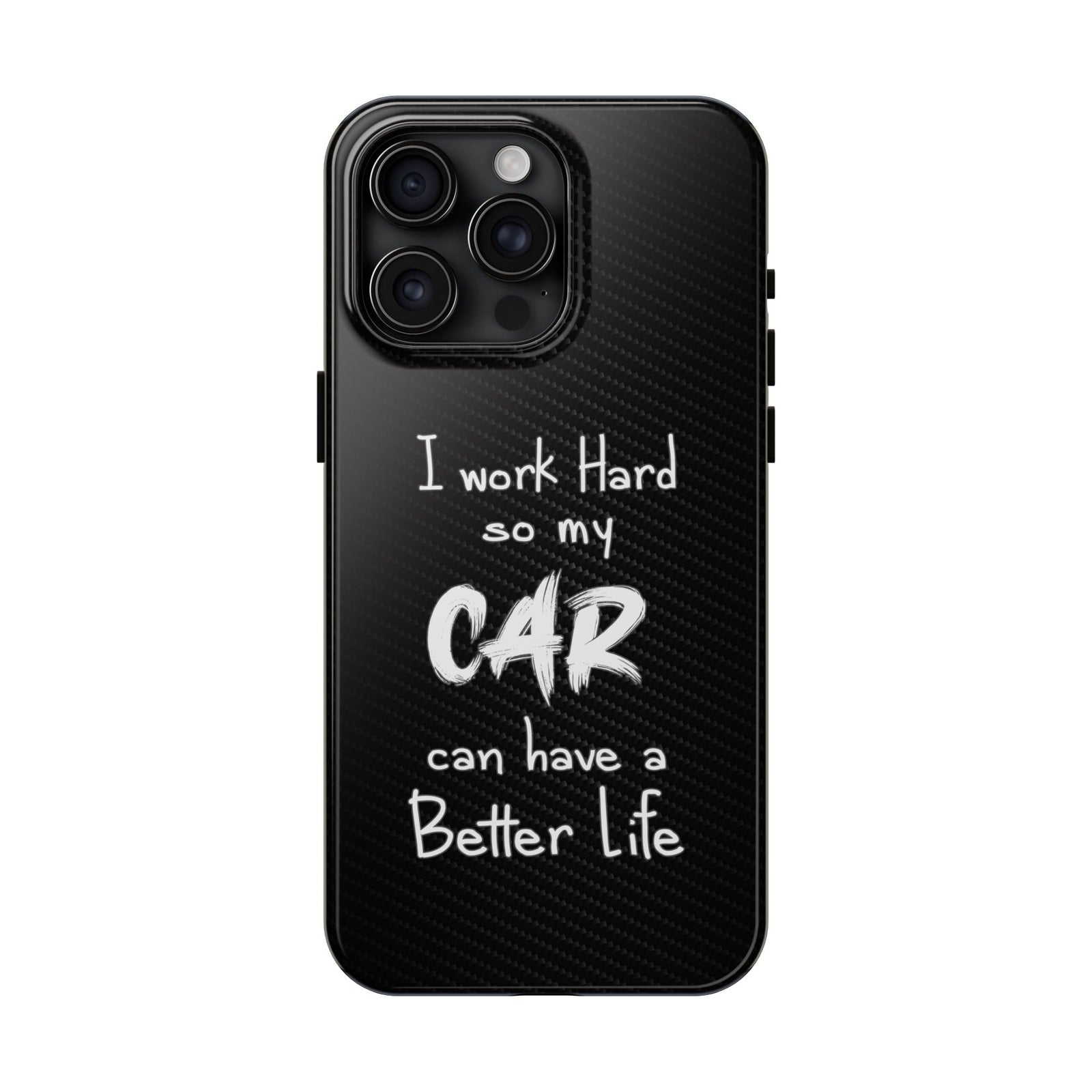 Working Hard For My Car Tough Phone Case - iPhone 15 Pro Max, front view