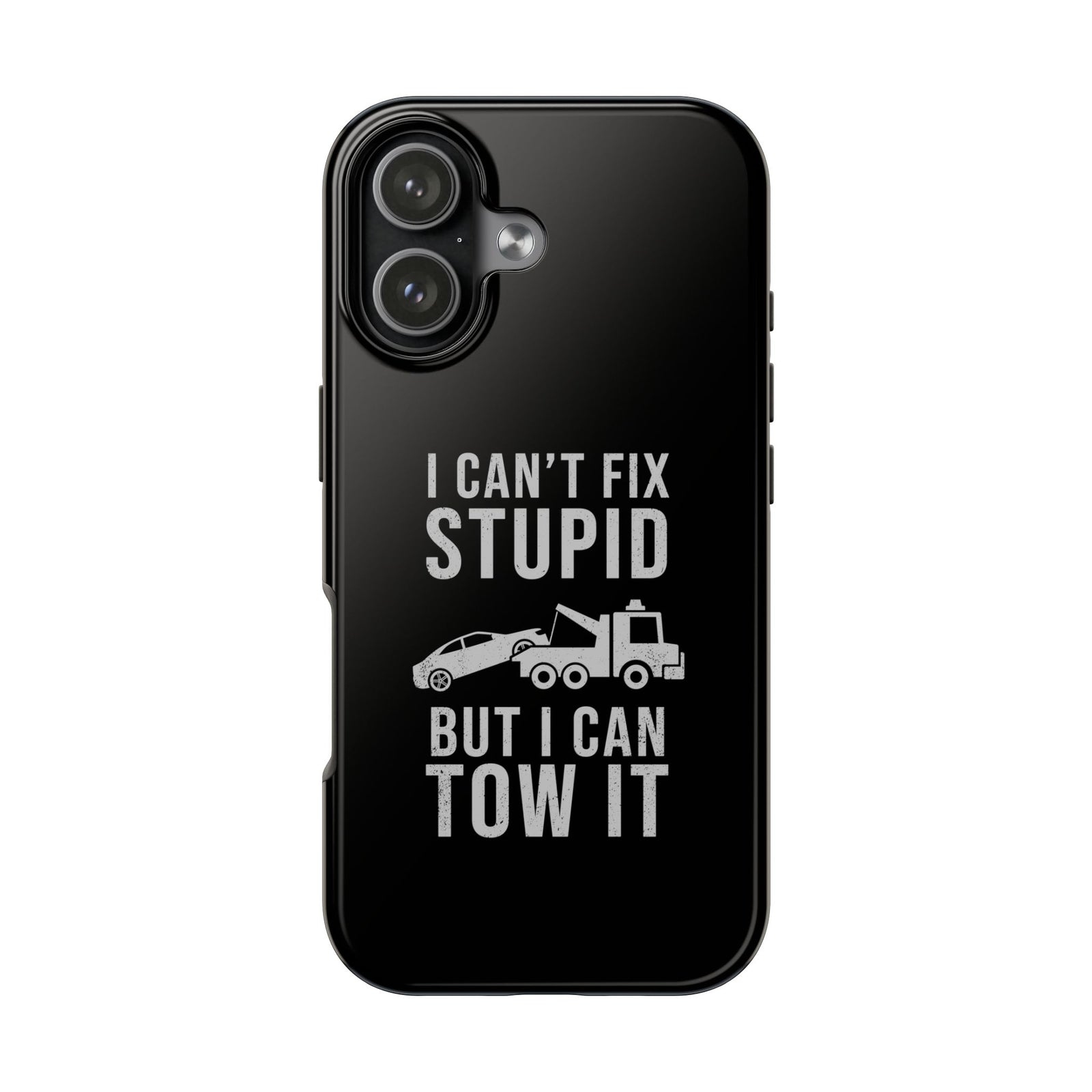 I Can't Fix Stupid But I Can Tow It Phone Case | Tow Truck Gift