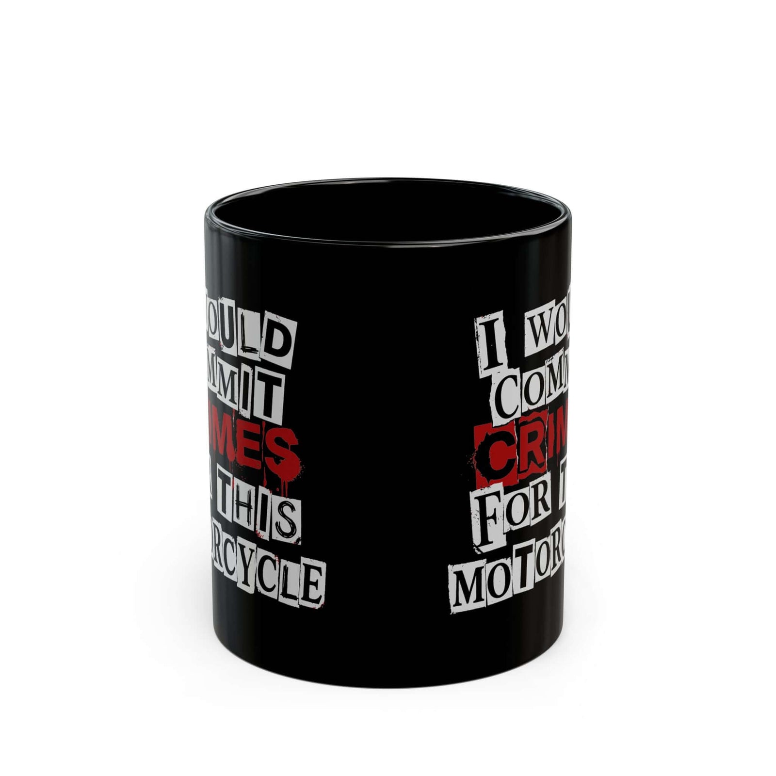 I Would Commit Crimes for This Motorcycle Mug - 11oz black coffee mug, front view with print on both sides