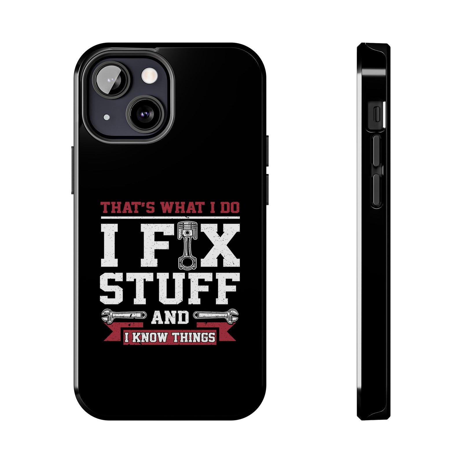I Fix Stuff and I Know Things Phone Case t-shirt - unique gift for car lovers