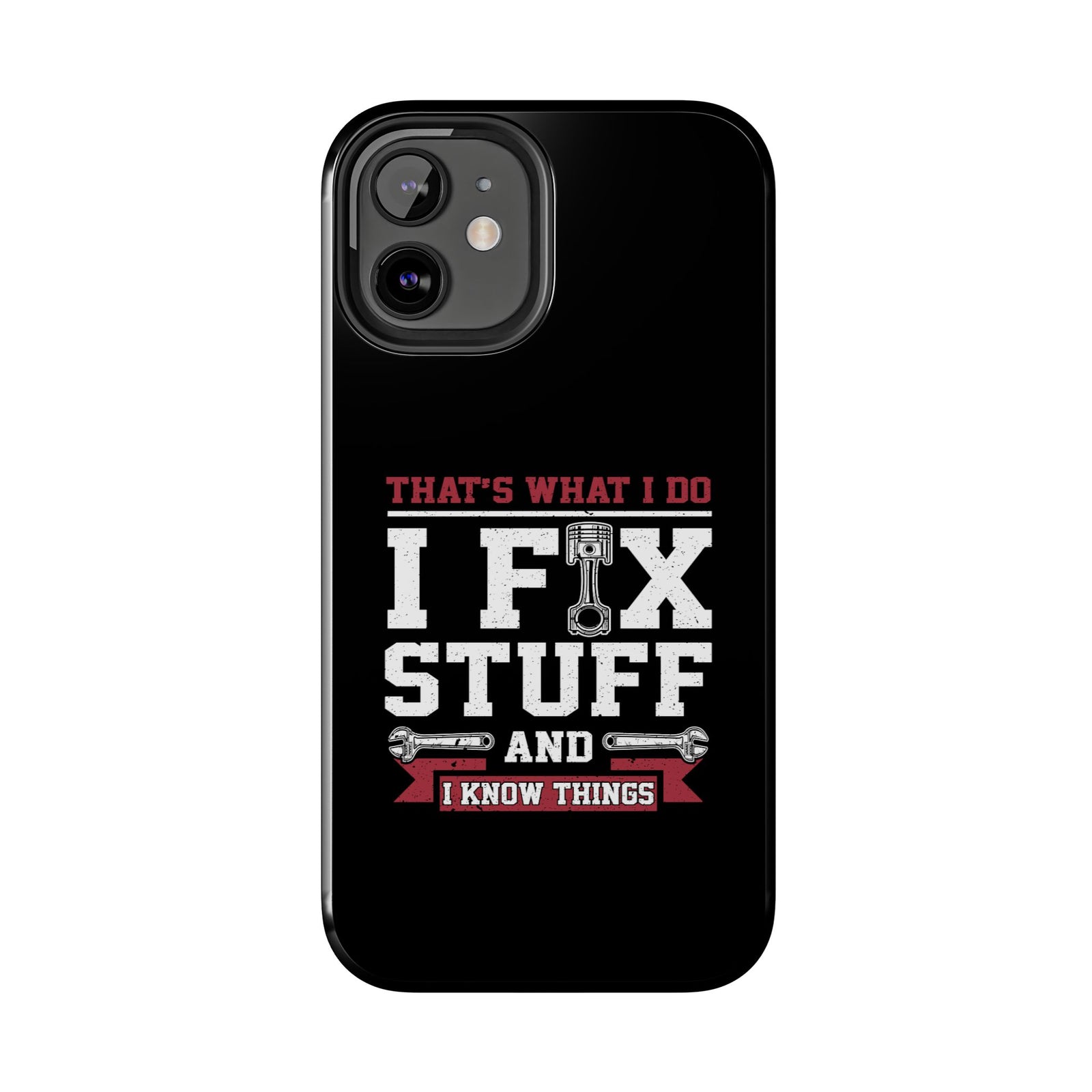 I Fix Stuff and I Know Things Phone Case | Mechanic & Handyman Gift