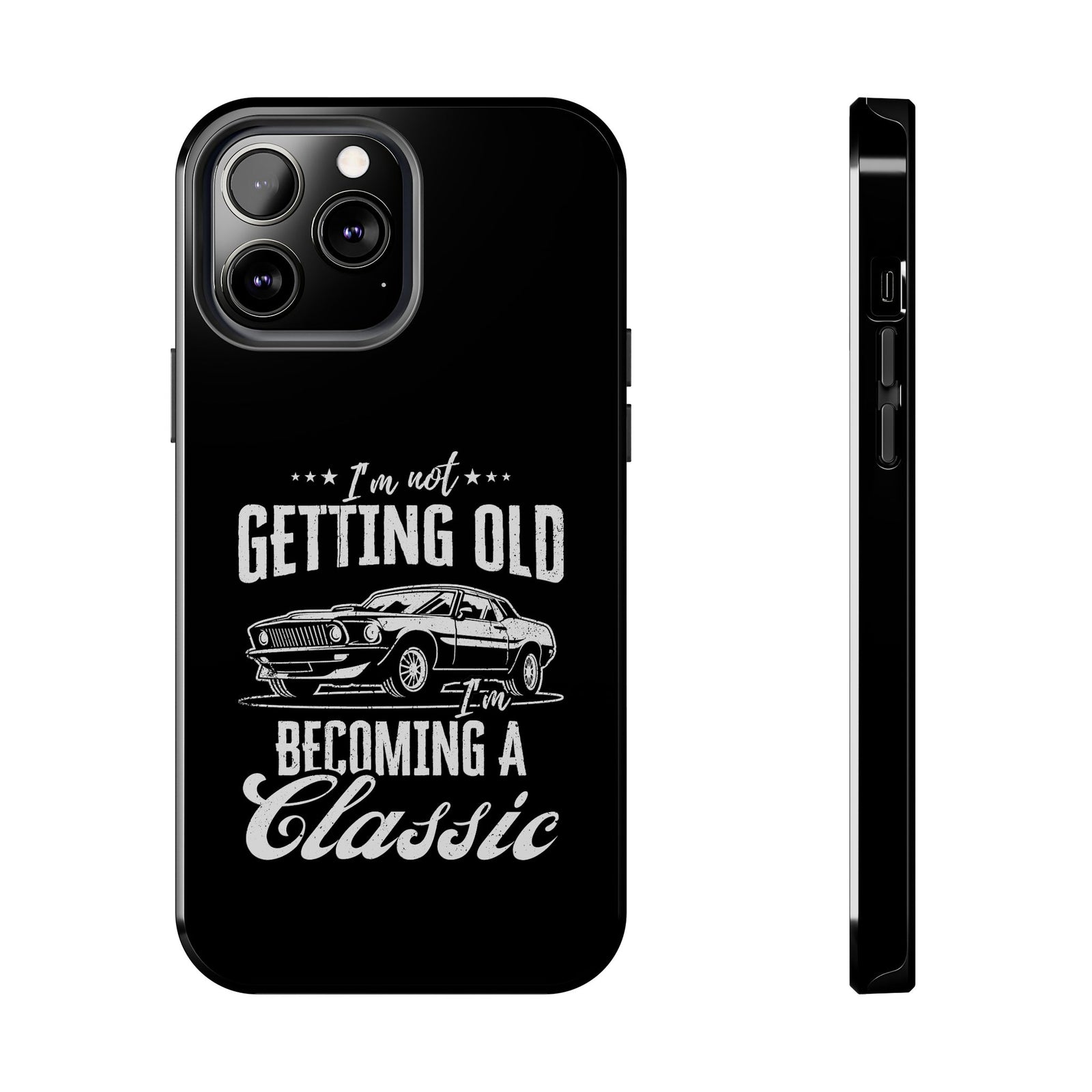 I'm Not Getting Old I'm Becoming a Classic Phone Case tee front view - gearhead gift