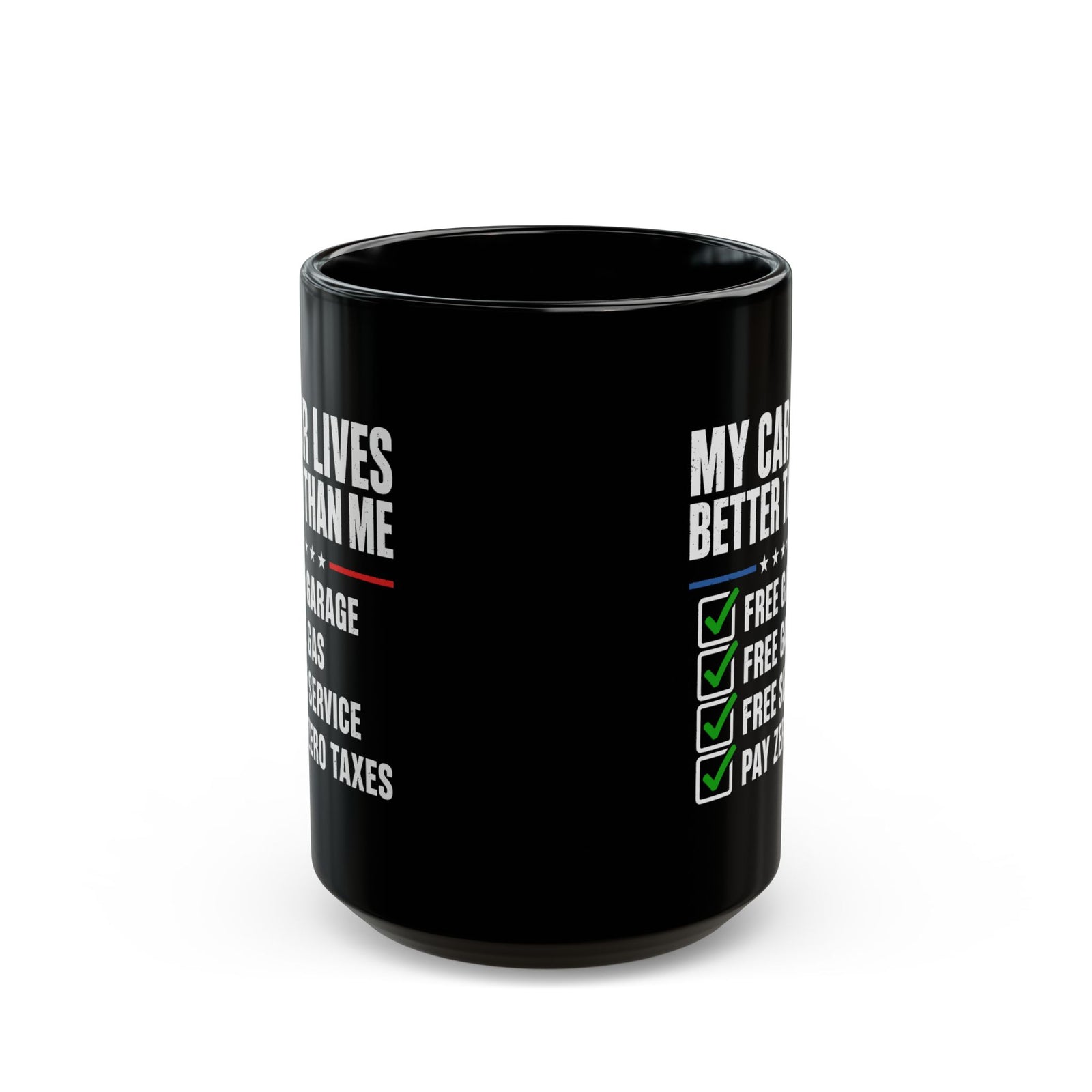 My Car Lives Better Than Me Mug - 15oz black coffee mug, front view with print on both sides