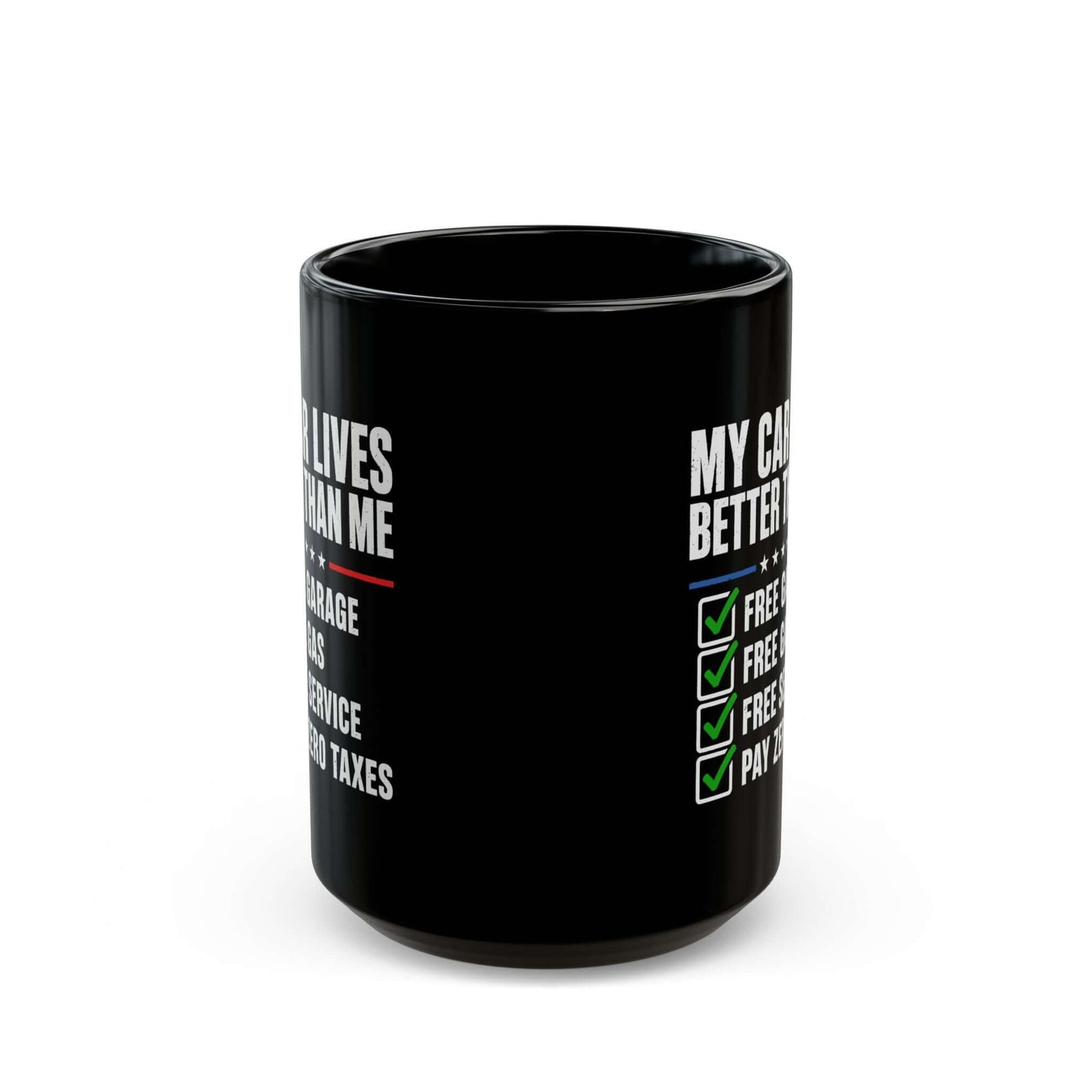 My Car Lives Better Than Me Mug - 15oz black coffee mug, front view with print on both sides