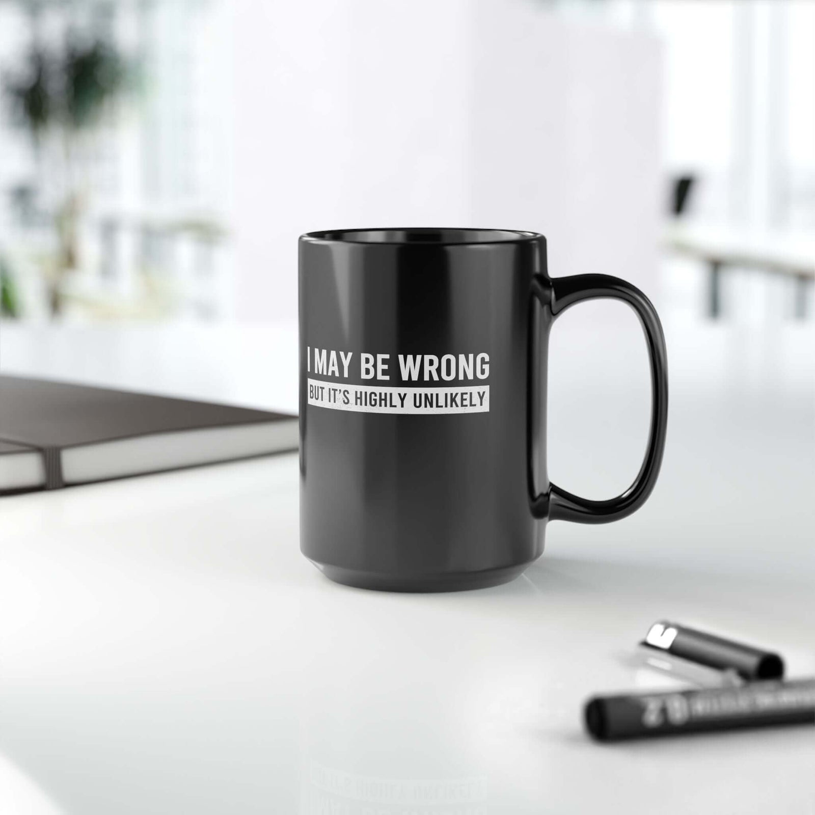 I May Be Wrong mug - sarcastic always right design - funny coffee gift for him