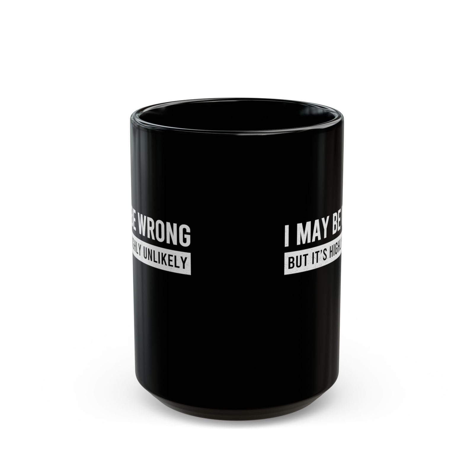 I May Be Wrong mug - sarcastic always right design - funny coffee gift for him