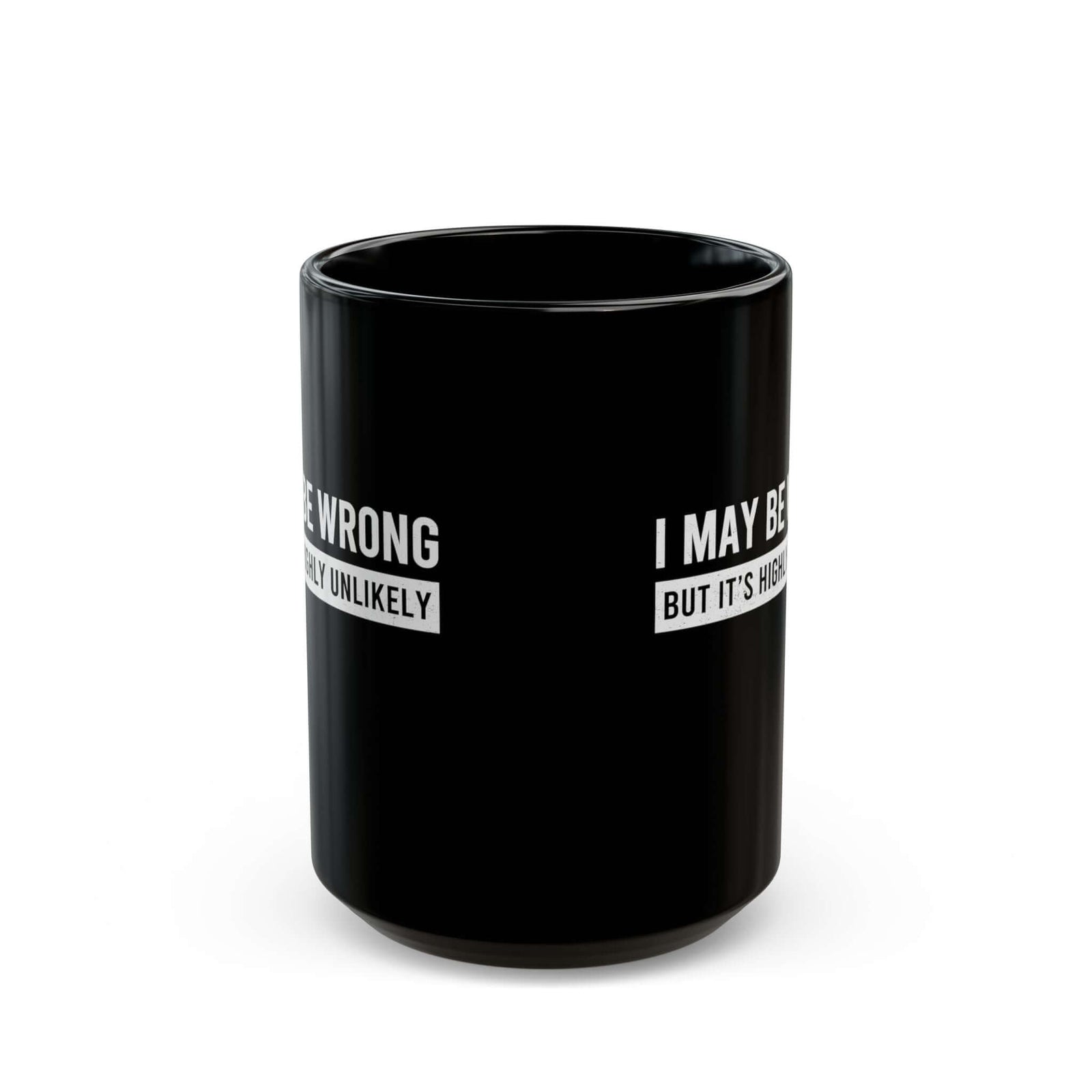 I May Be Wrong mug - sarcastic always right design - funny coffee gift for him