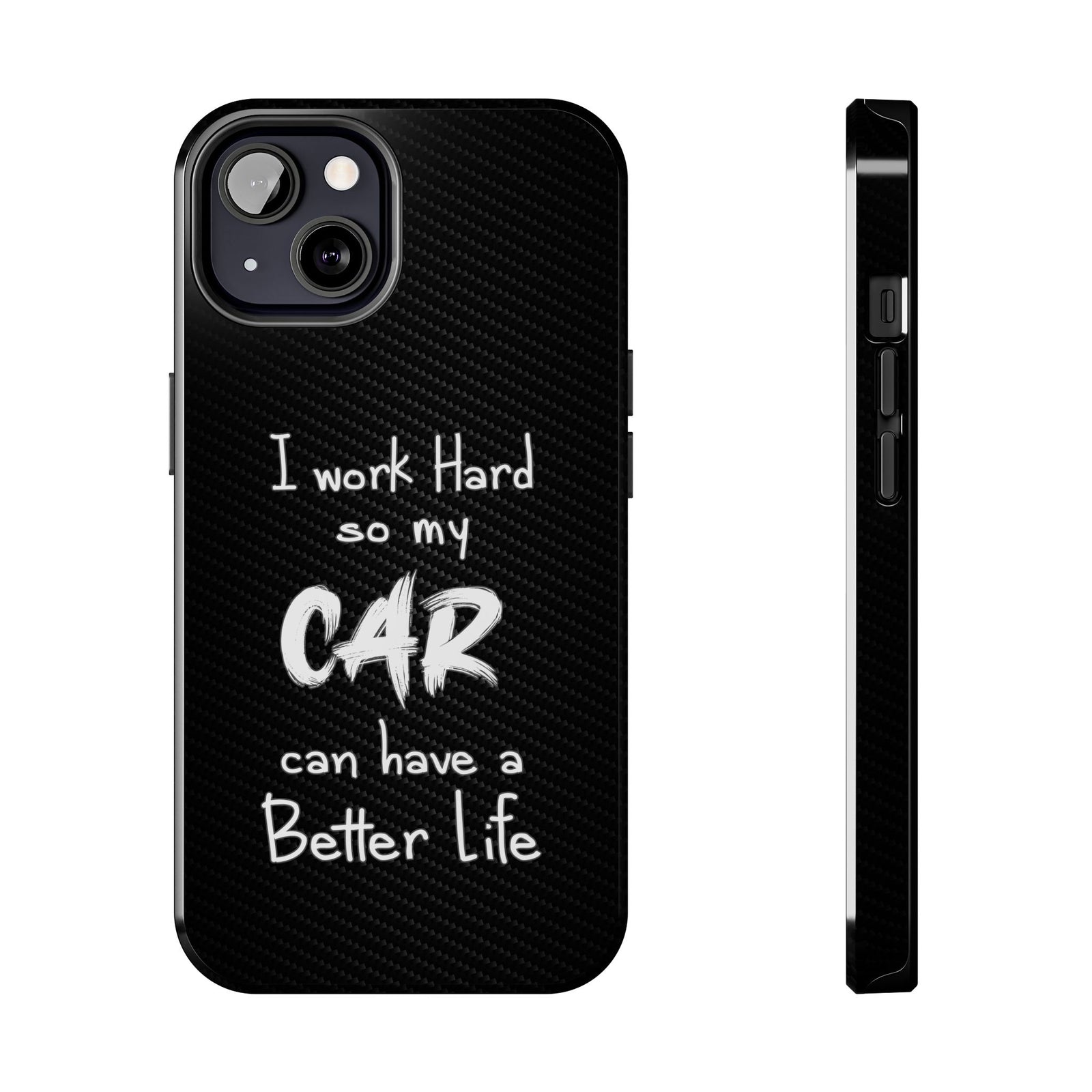 Working Hard For My Car Tough Phone Case - iPhone 13, front and side view