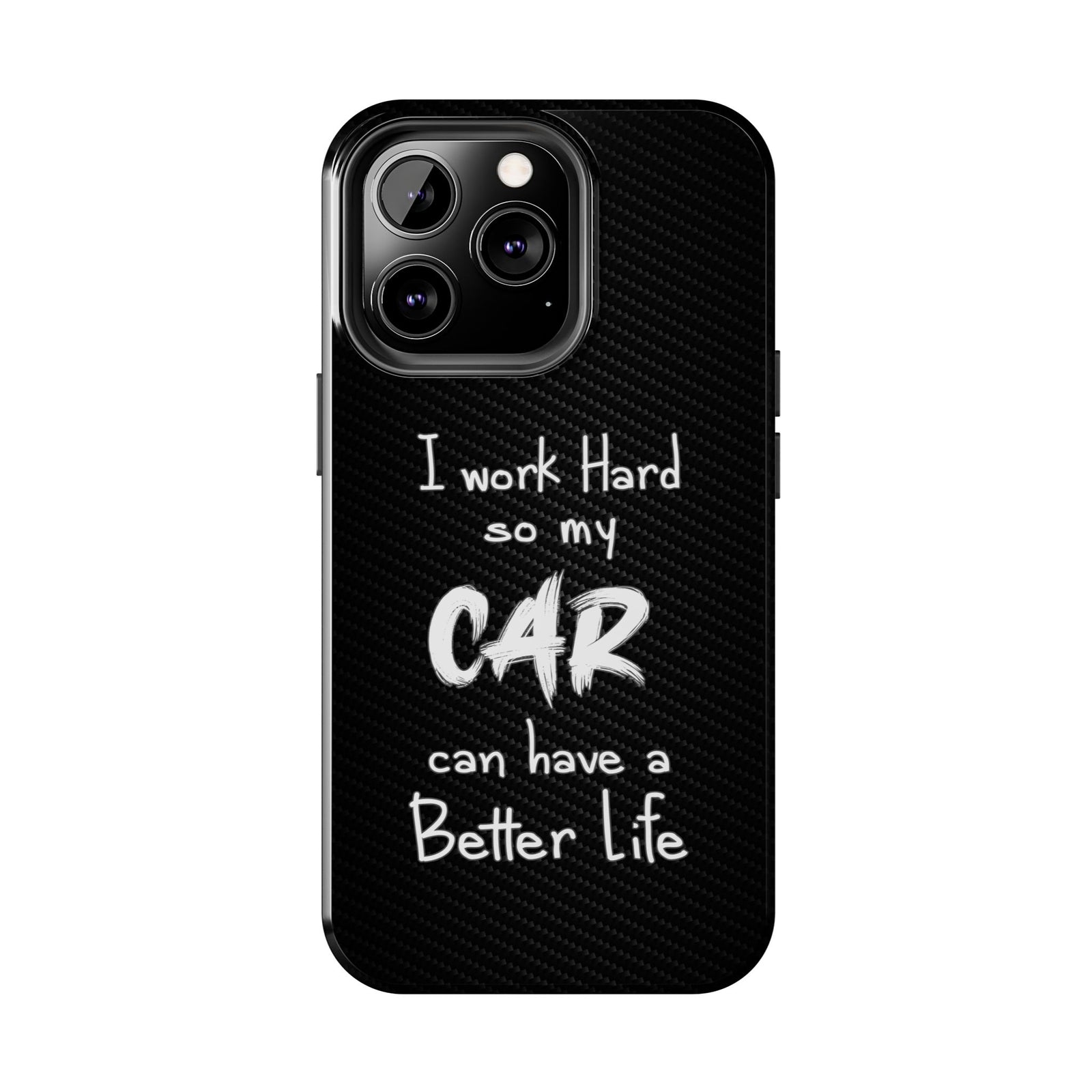 Working Hard For My Car Tough Phone Case - iPhone 13 Pro, front view