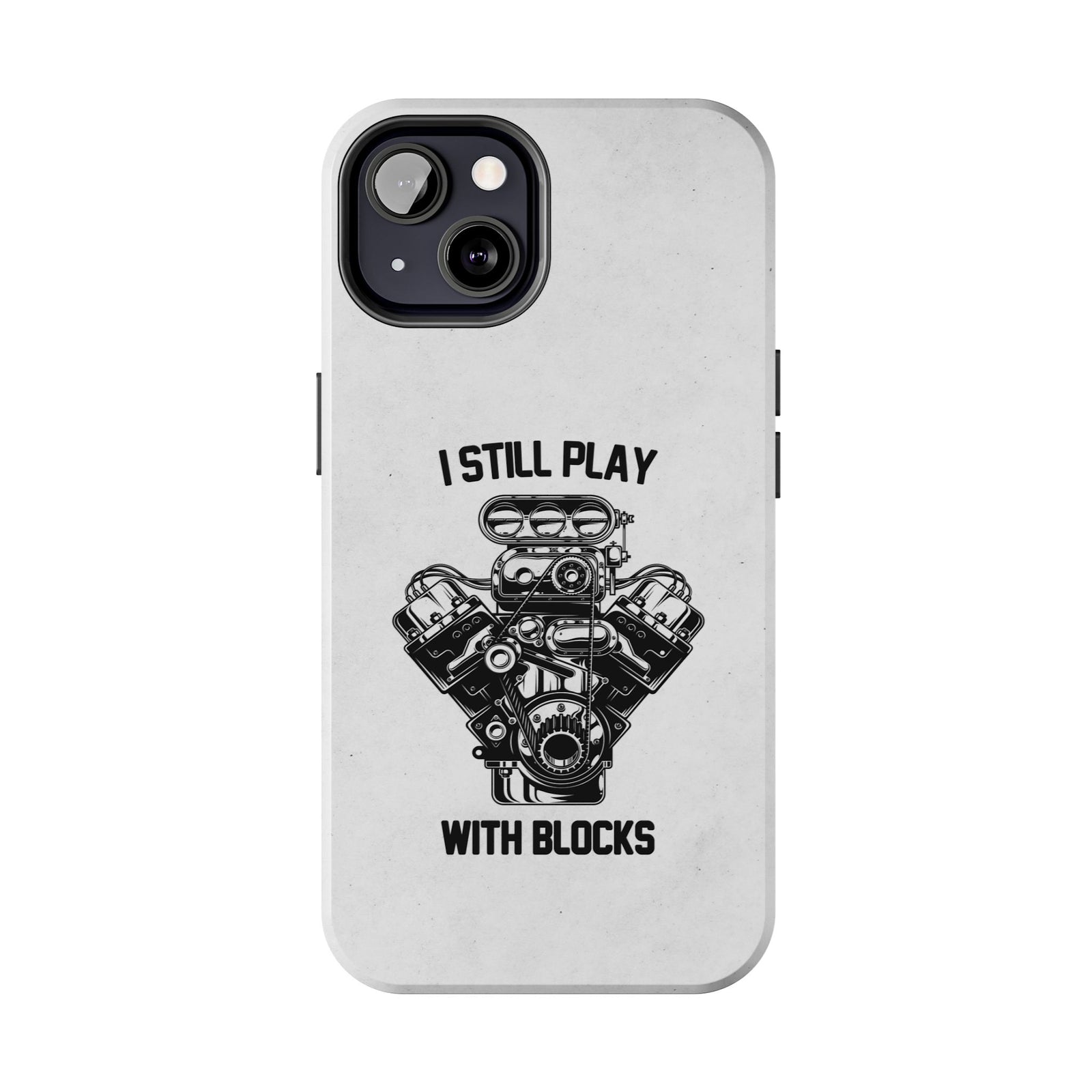 I Still Play with Blocks Engine Swap Tough Phone Case | Car Mechanic Gift