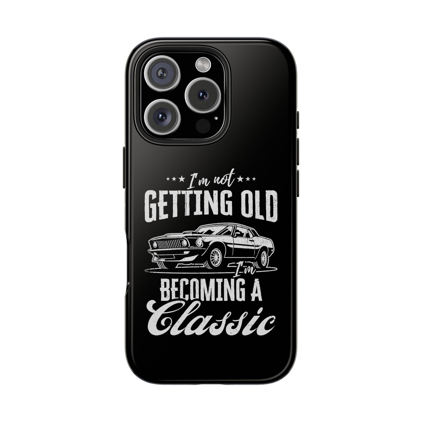I'm Not Getting Old I'm Becoming a Classic Phone Case | Muscle Car Gift