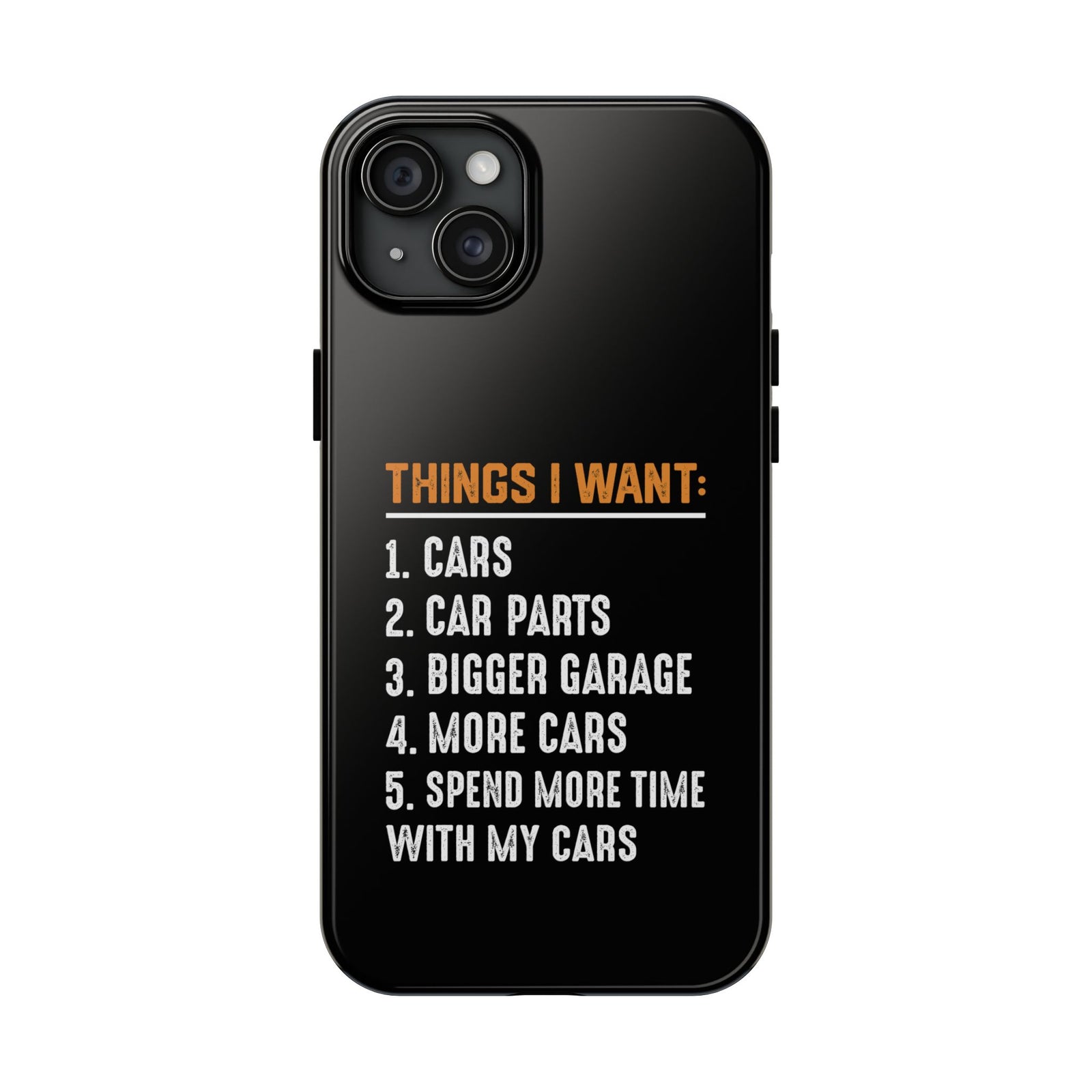 Things I Want: Cars Phone Case | Car Enthusiast Gift