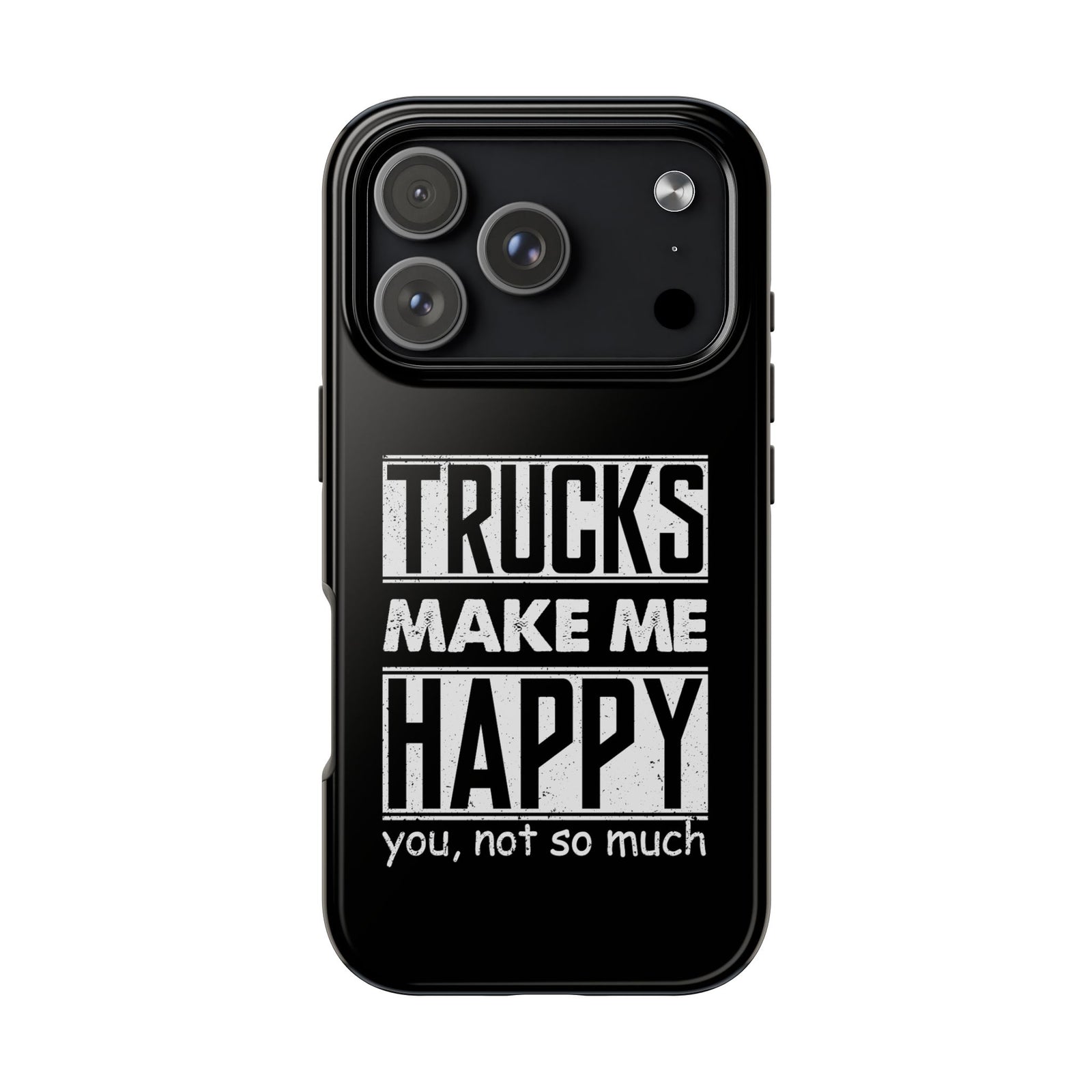 Trucks Make Me Happy Phone Case | Funny Truck Enthusiast Gift