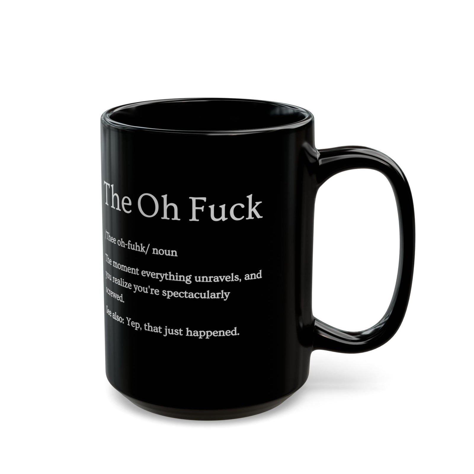 The Oh F*ck Definition Mug - 15oz black coffee mug, handle on the right