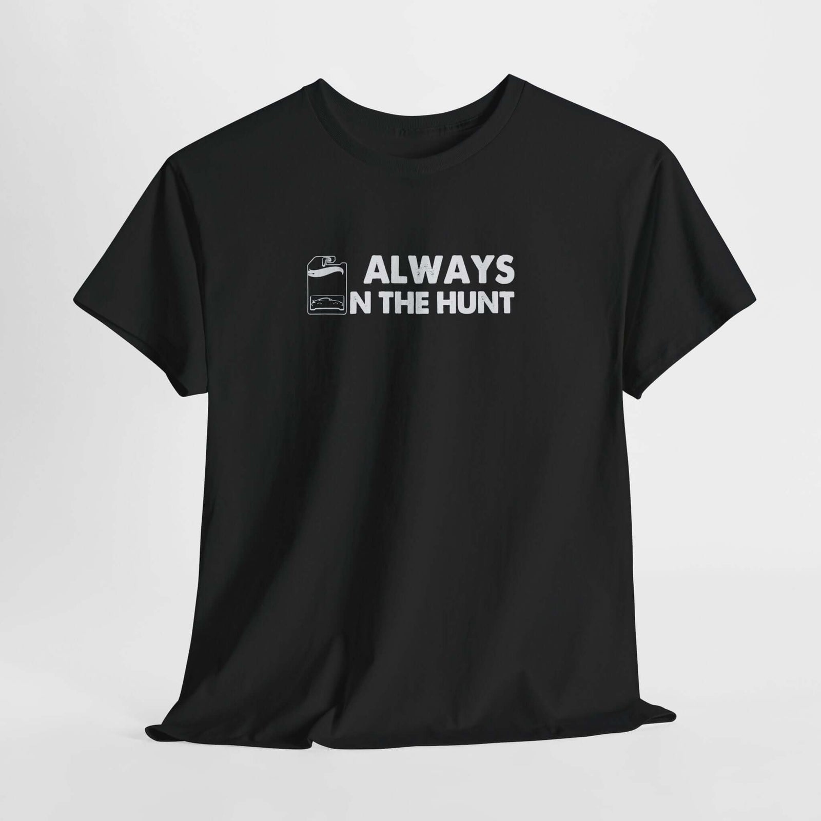Always on the Hunt T-Shirt - Diecast Collector Car Shirt