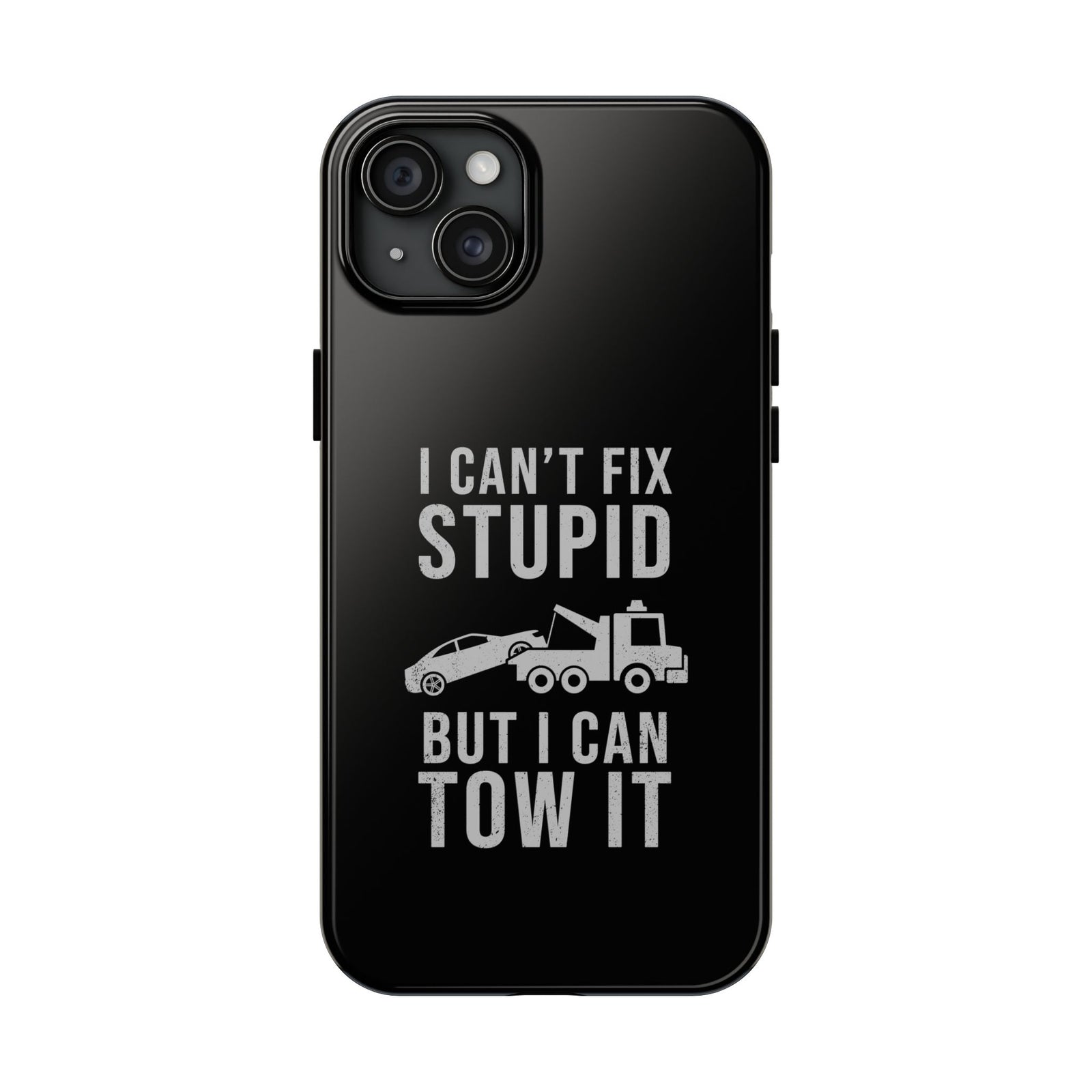 I Can't Fix Stupid But I Can Tow It Phone Case | Tow Truck Gift