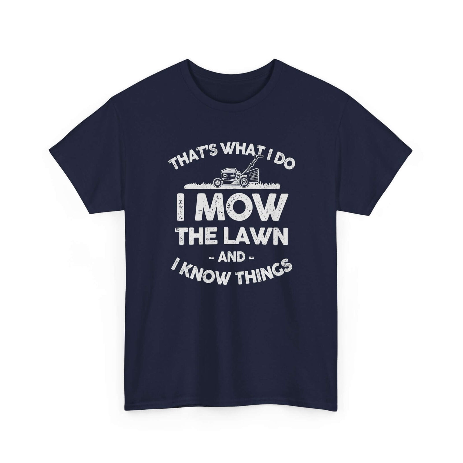 I Mow the Lawn and I Know Things T-Shirt | Funny Lawn Care Gift