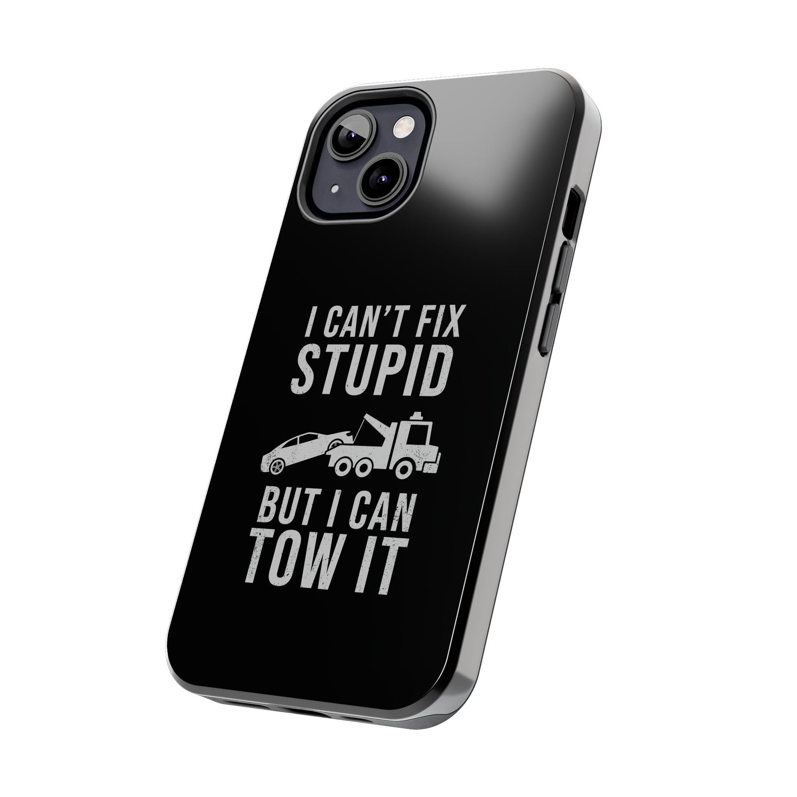 I Can't Fix Stupid But I Can Tow It Phone Case | Tow Truck Gift