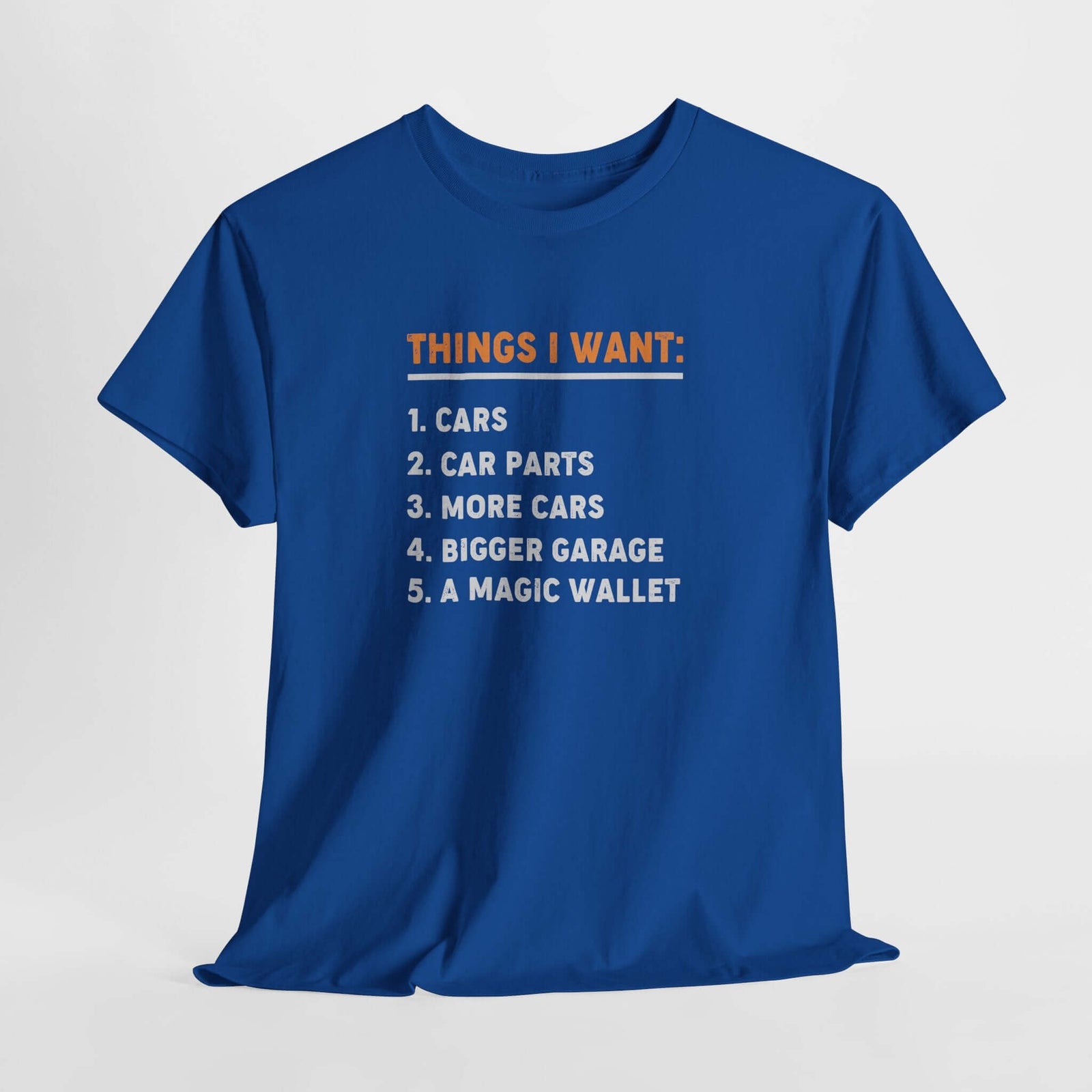 Things I Want T-Shirt - Funny Car Guy Shirt
