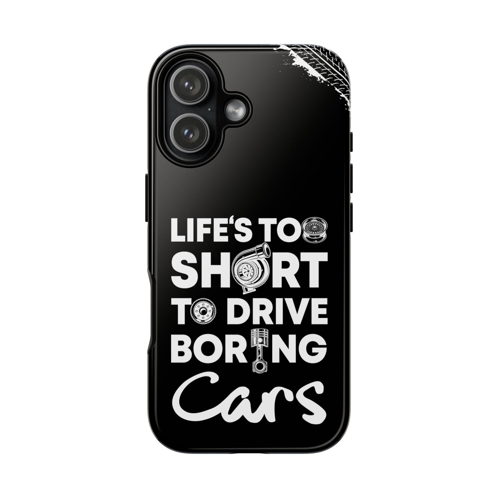 Life is Too Short to Drive Boring Cars Tough Phone Case | Car Gift