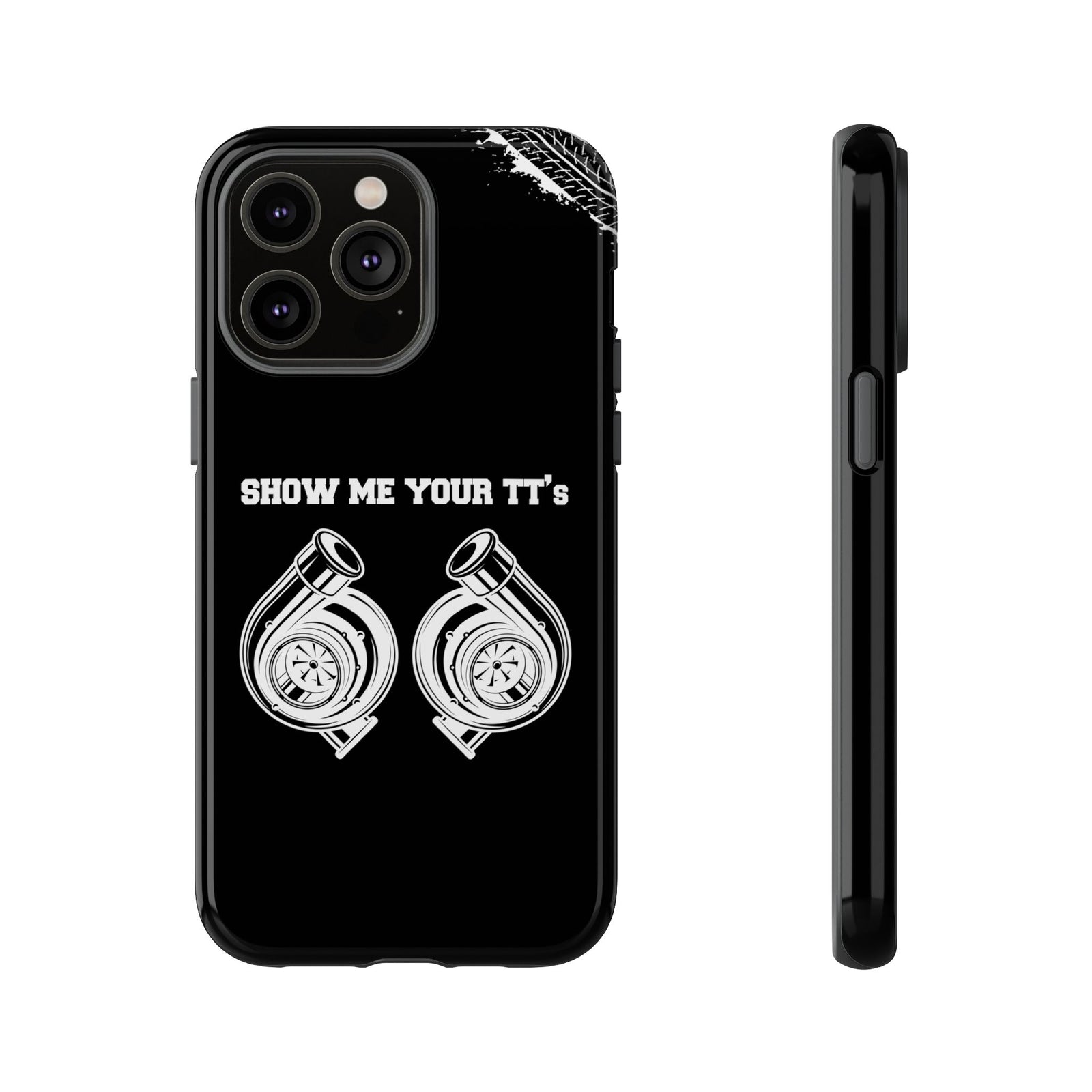 Show Me Your TTs Twin Turbo Tough Phone Case | Funny Car Guy Gift