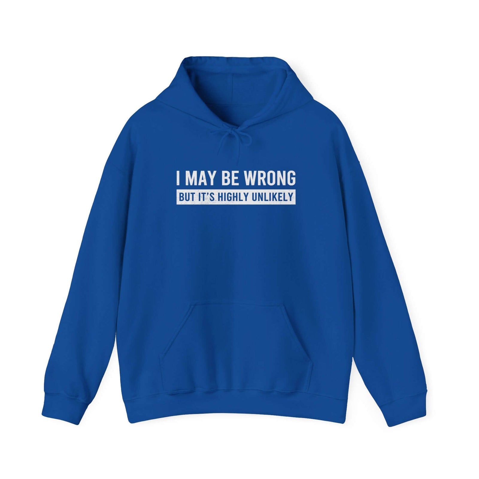 I May Be Wrong But Highly Unlikely Hoodie - sarcastic funny pullover