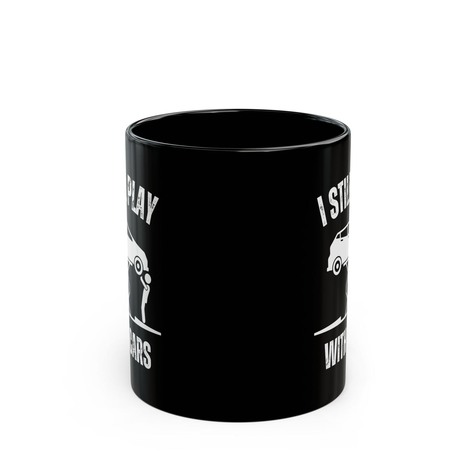 I Still Play With Cars Coffee Mug - 11oz black coffee mug, front view with print on both sides
