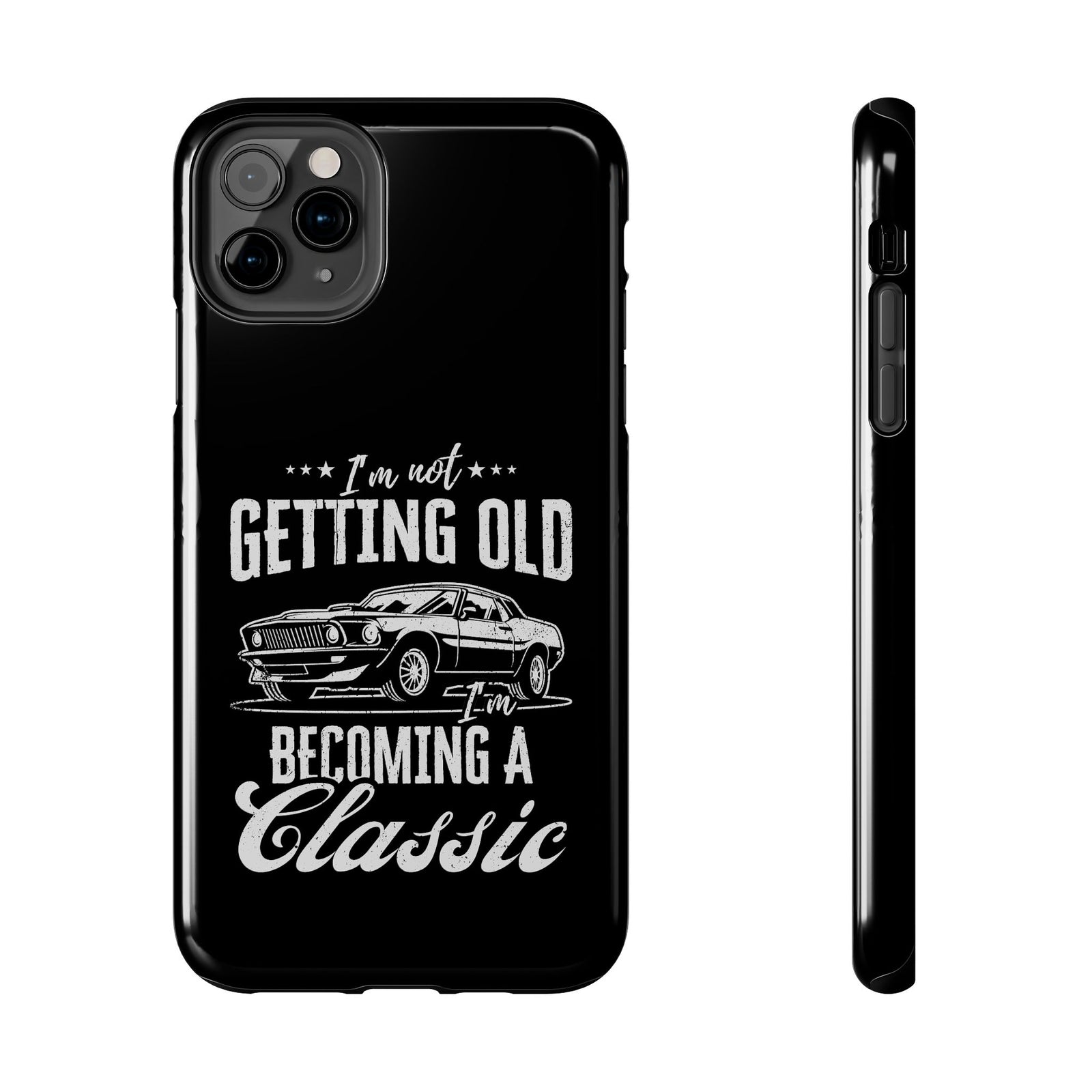 I'm Not Getting Old I'm Becoming a Classic phone case back view | classic car gift